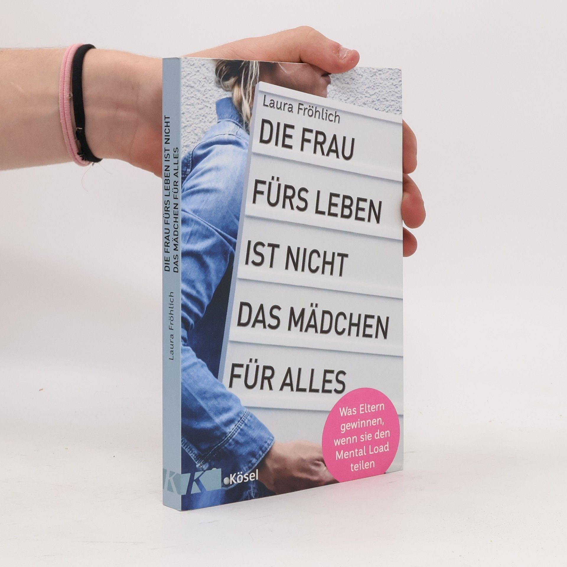 Laura Fröhlich Die Frau fürs Leben ist nicht das Mädchen für alles