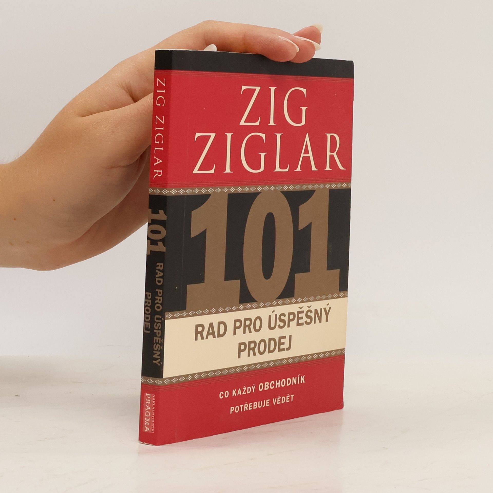 Zig Ziglar 101 rad pro úspěšný prodej. Co každý obchodník potřebuje vědět