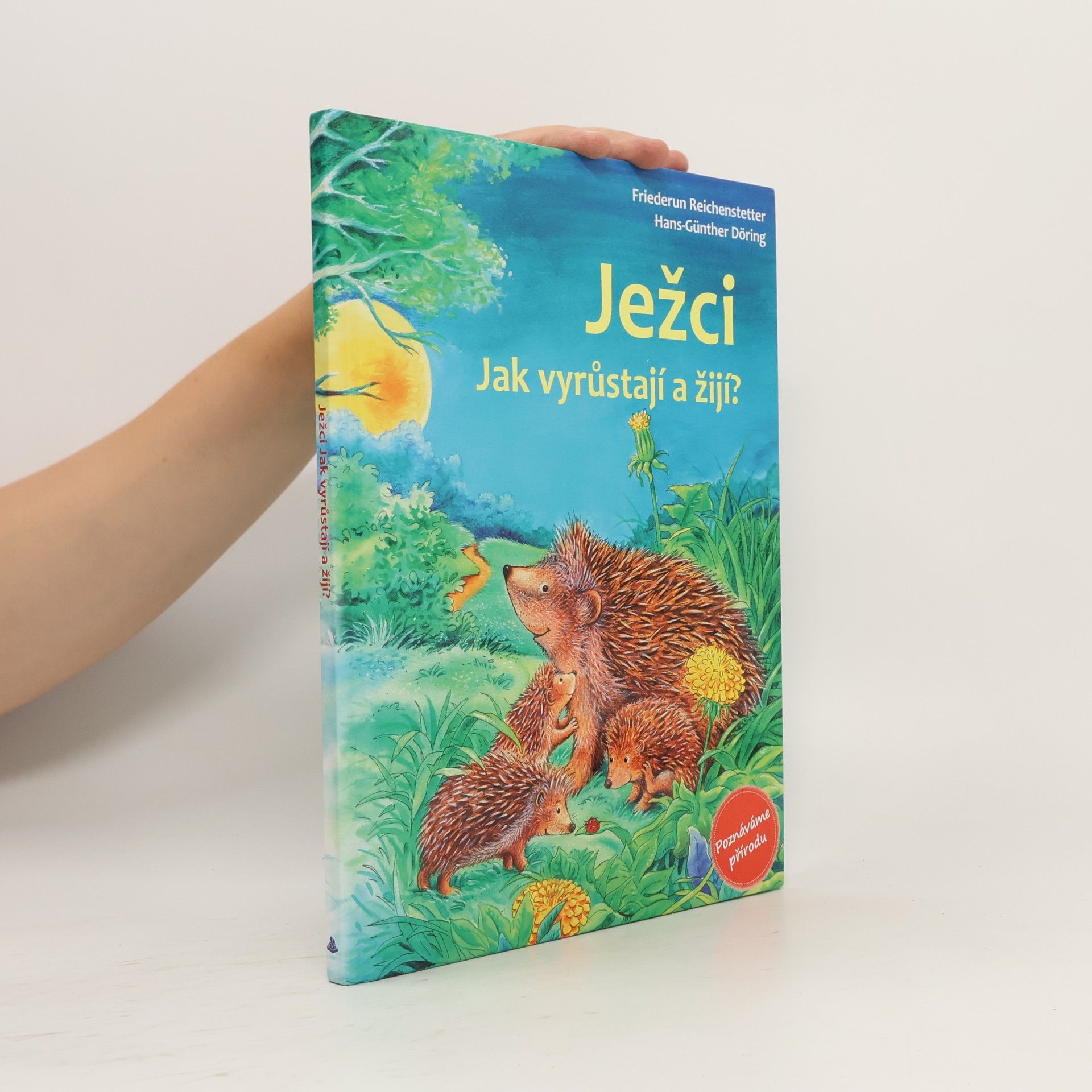 Friederun Reichenstetter Ježci. Jak vyrůstají a žijí?