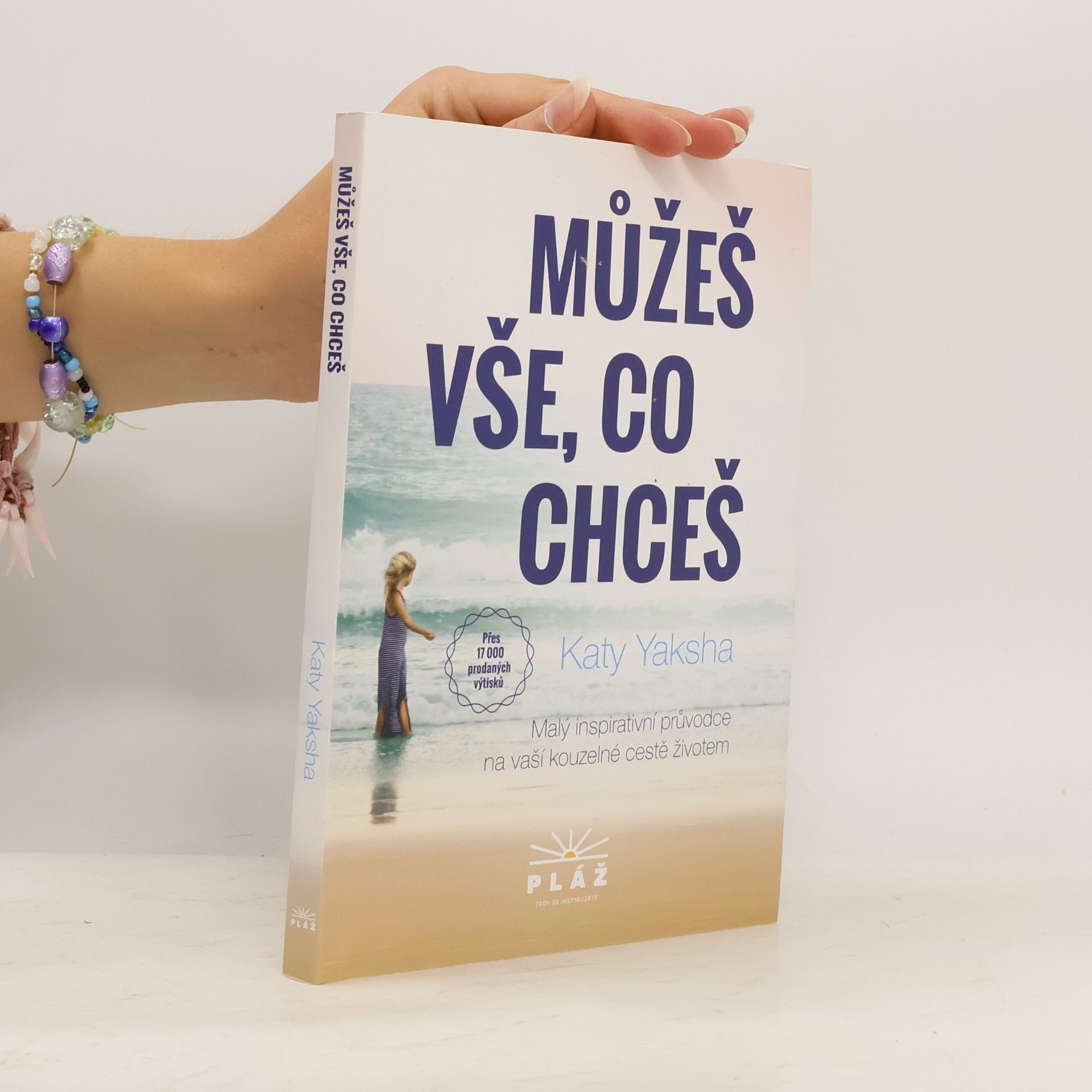 Katy Yaksha Můžeš vše, co chceš. Malý inspirativní průvodce na vaší kouzelné cestě životem