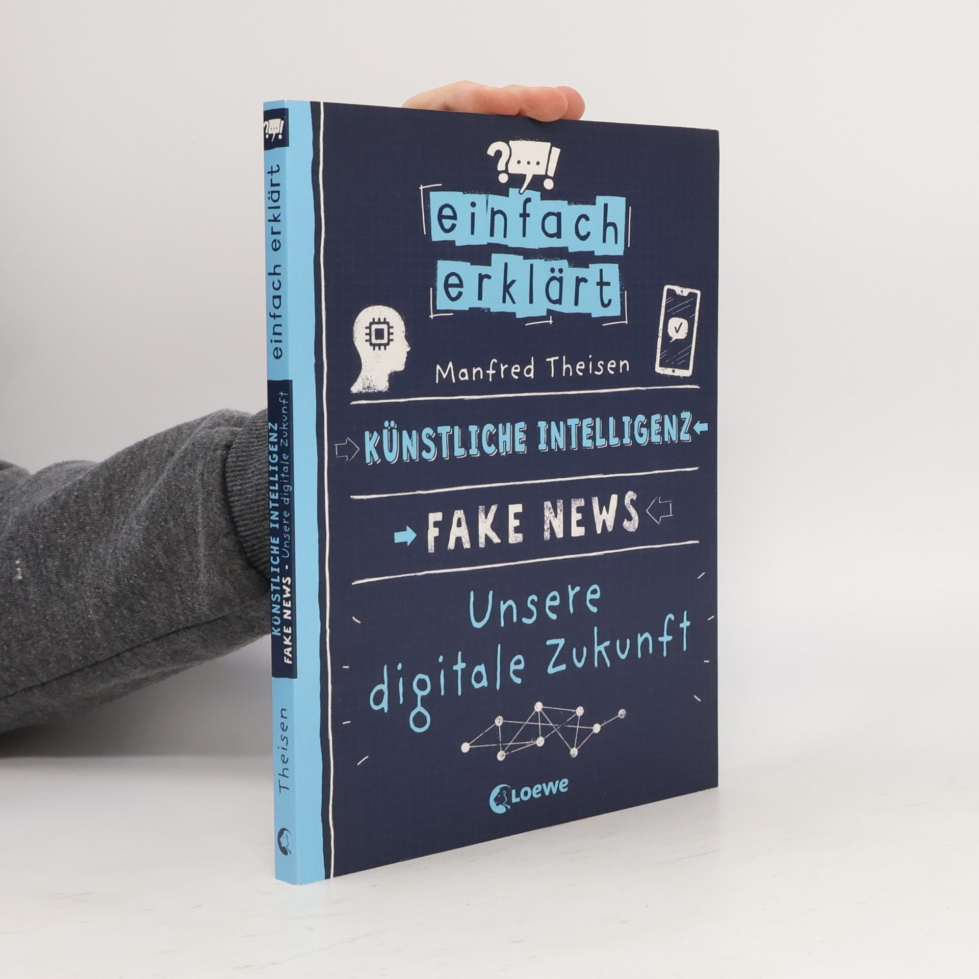 Einfach erklärt - Künstliche Intelligenz - Fake News - Unsere digitale Zukunft