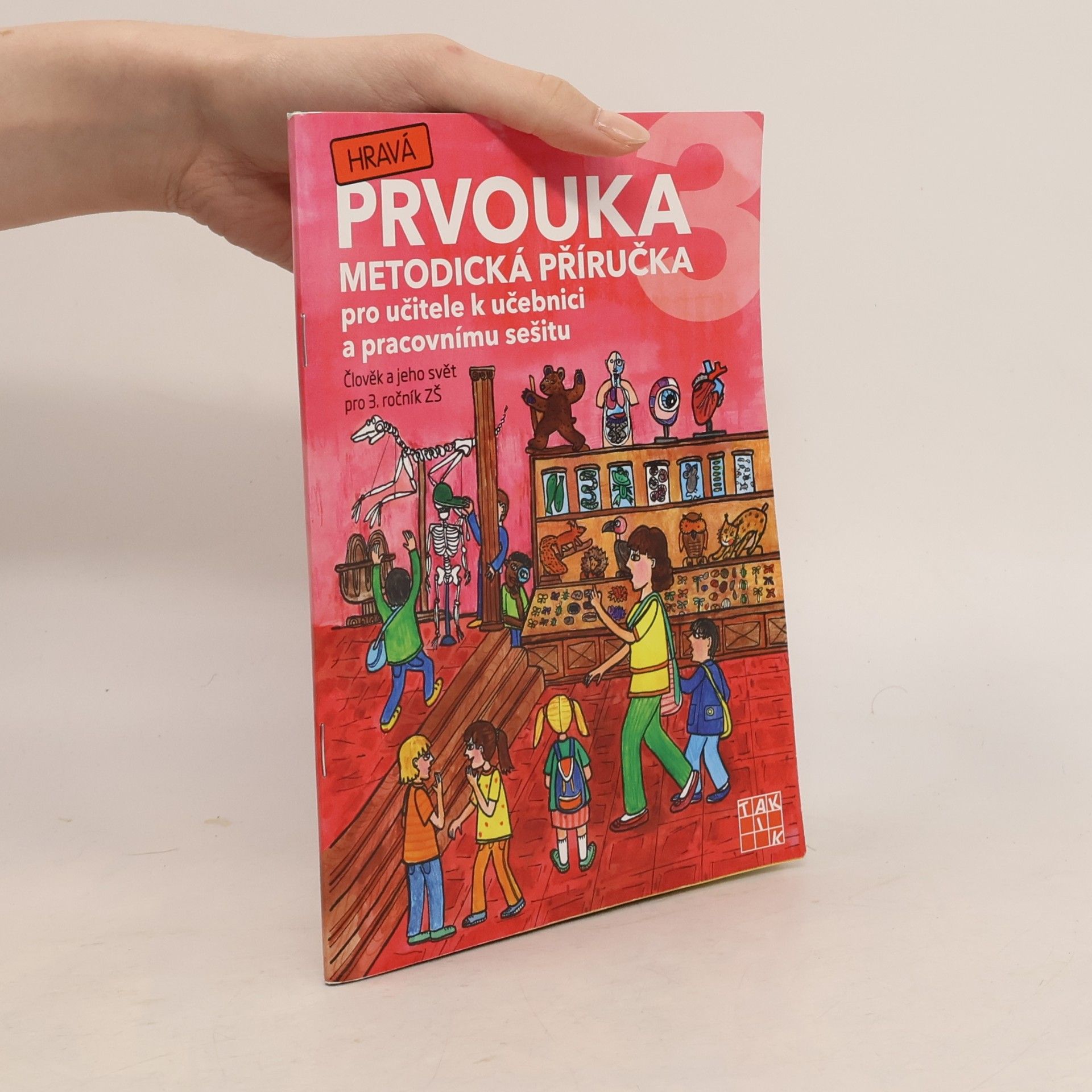 Adriena Binková Hravá prvouka 3 : metodická příručka pro učitele k učebnici a pracovnímu sešitu : člověk a jeho svět : pro 3. ročník ZŠ