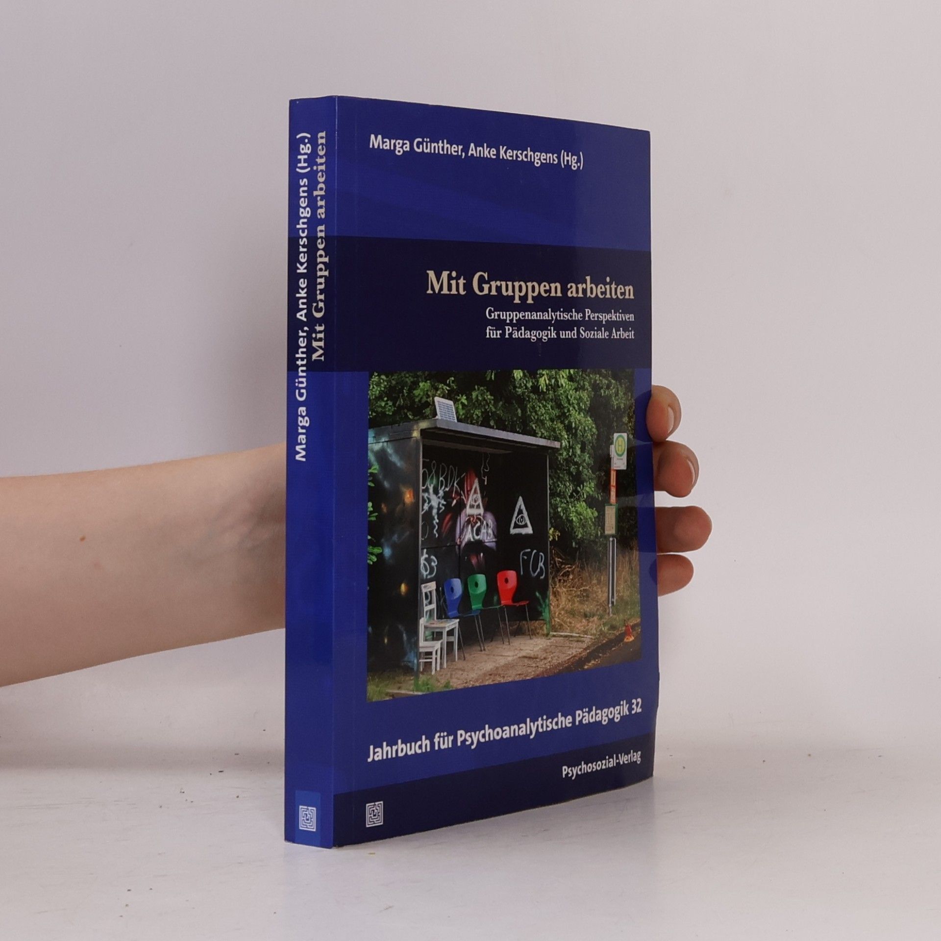 Autorenkollektiv Mit Gruppen arbeiten: Gruppenanalytische Perspektiven für Pädagogik und Soziale Arbeit. Jahrbuch für Psychoanalytische Pädagogik 32