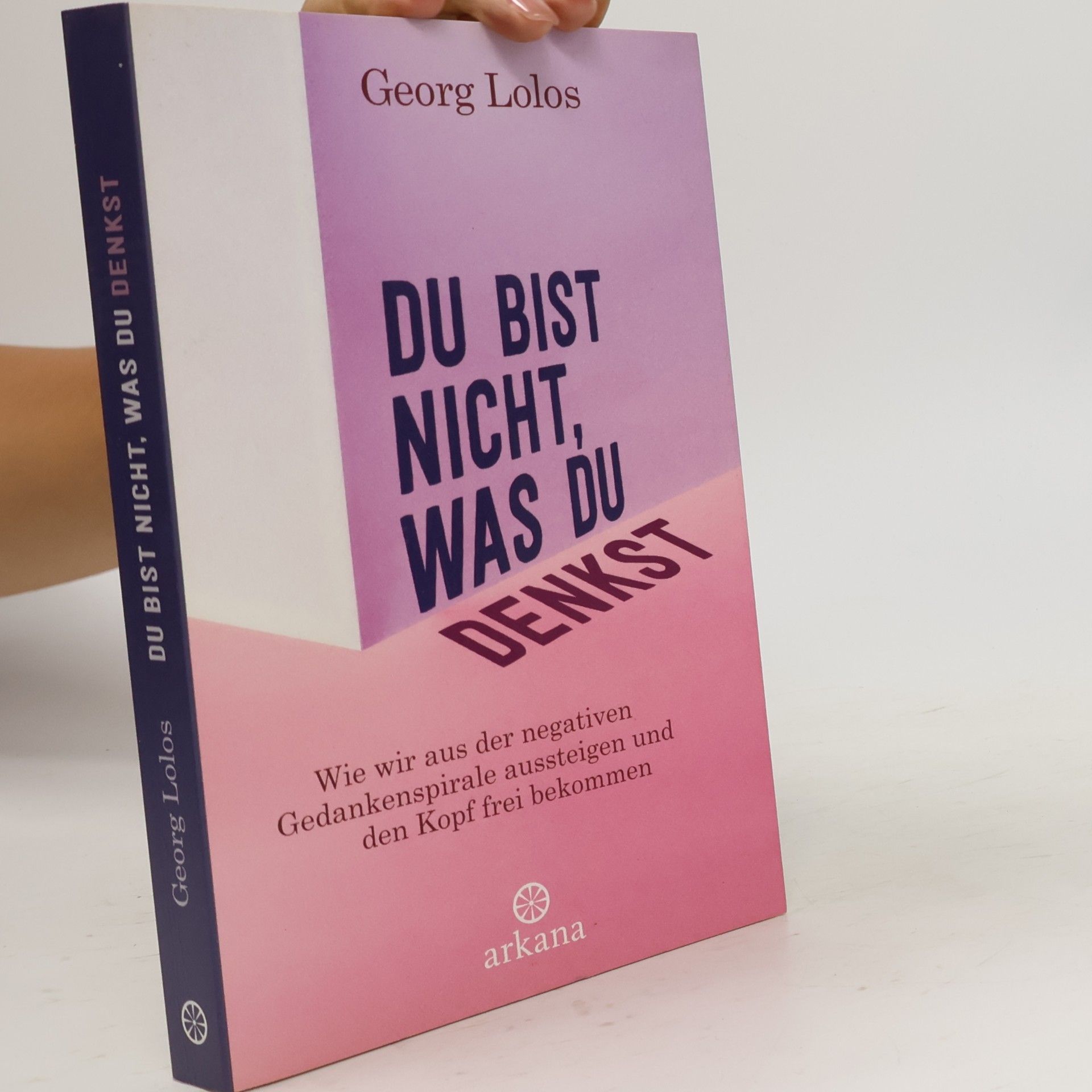 Georg Lolos Du bist nicht, was du denkst