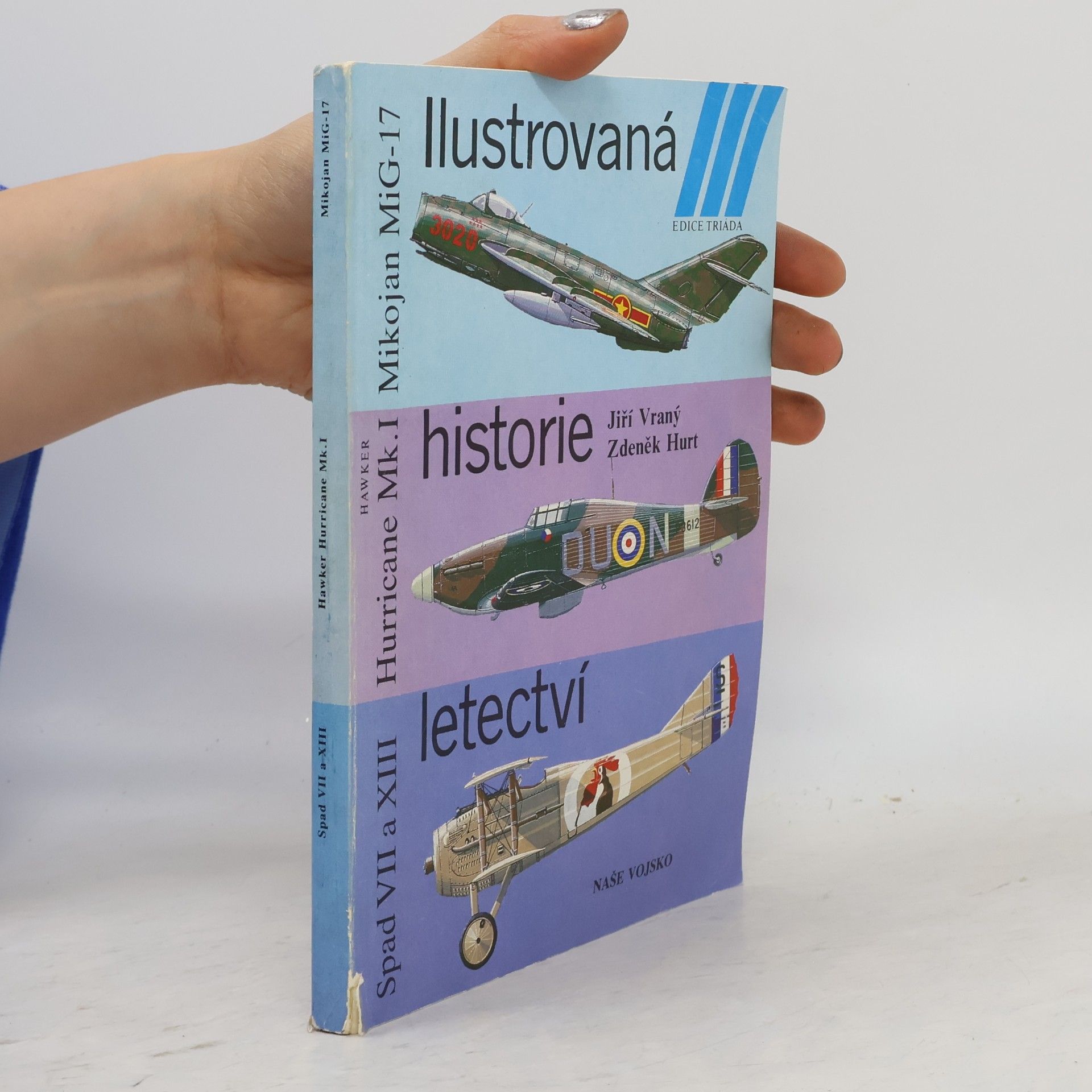 Autorenkollektiv Ilustrovaná historie letectví. Mikojan MiG-17 ; Hawker Hurricane Mk. I ; Spad S VII