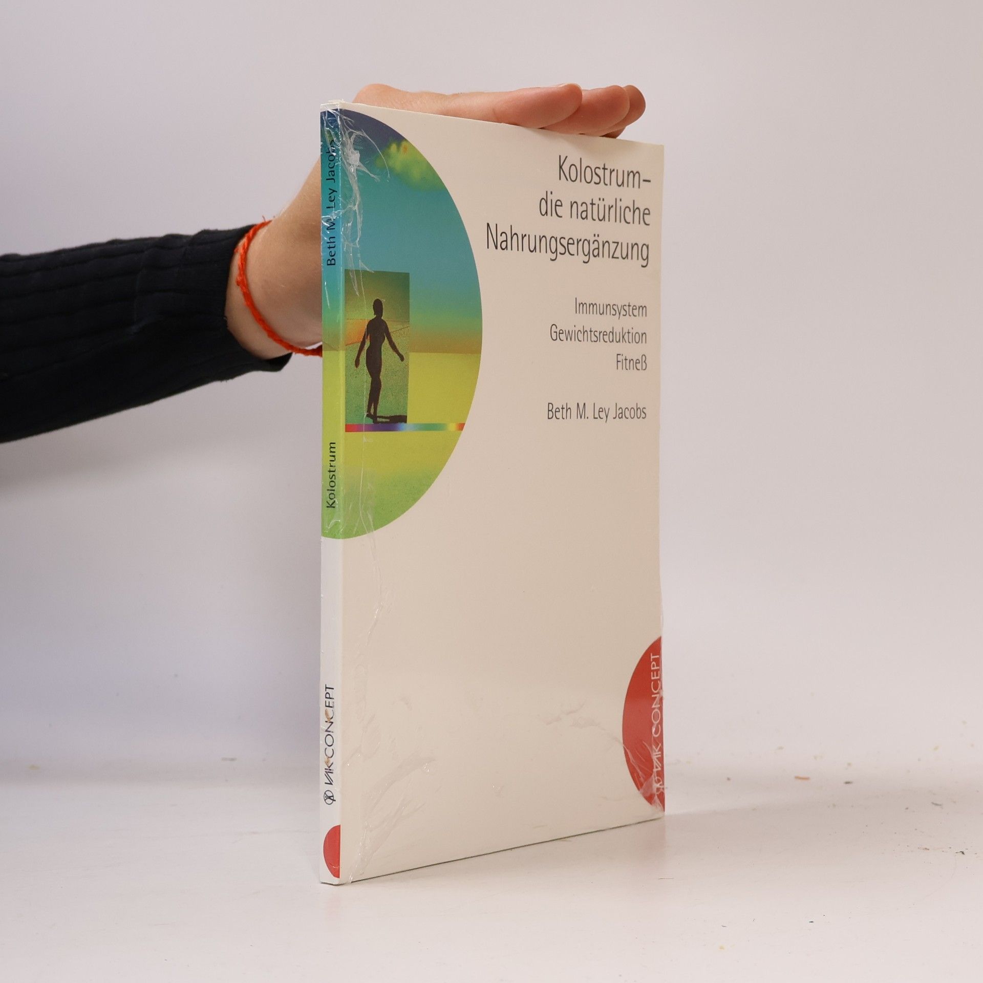 Beth M. Ley Jacobs VAK Concept: Kolostrum, die natürliche Nahrungsergänzung