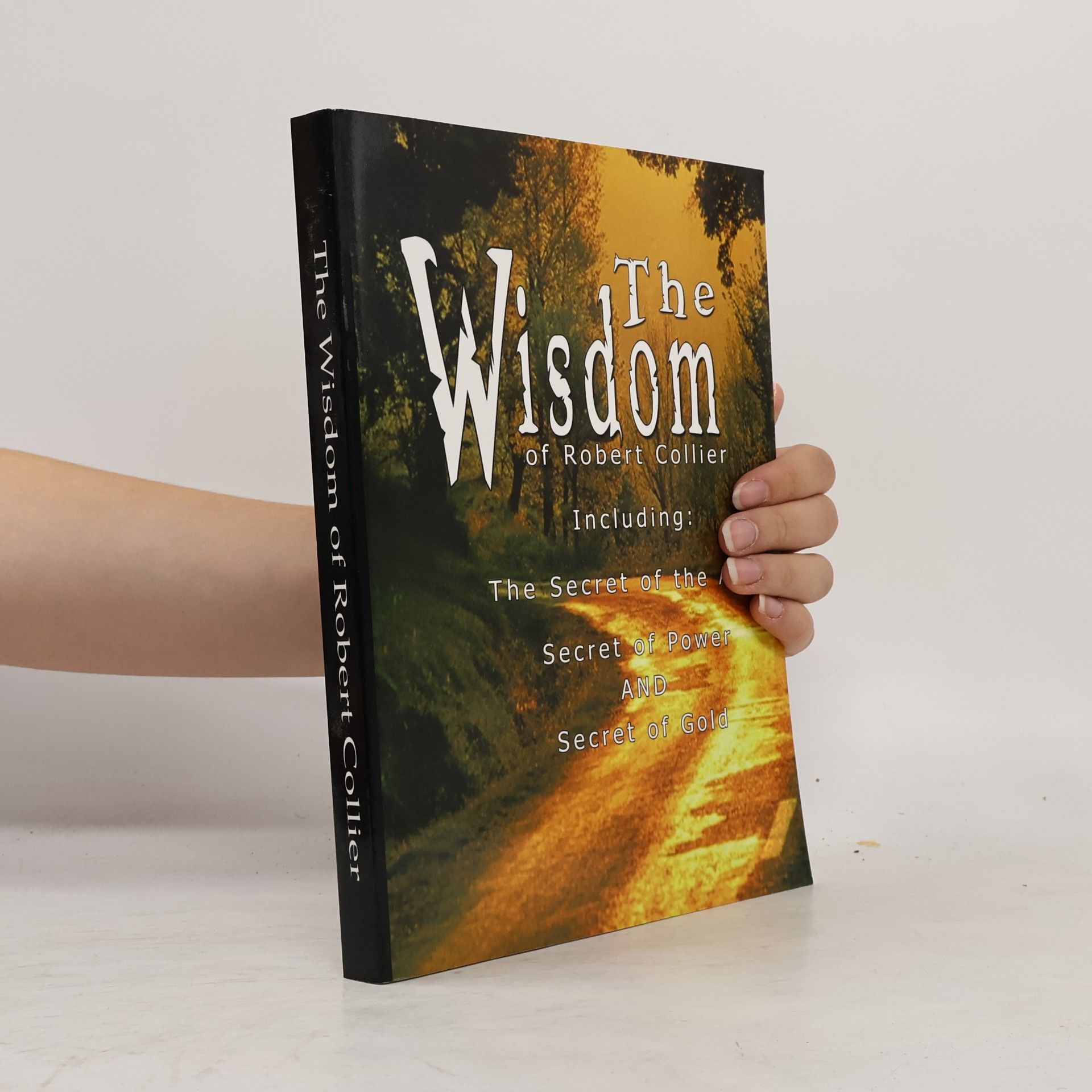 Robert Collier The Wisdom of Robert Collier - Including