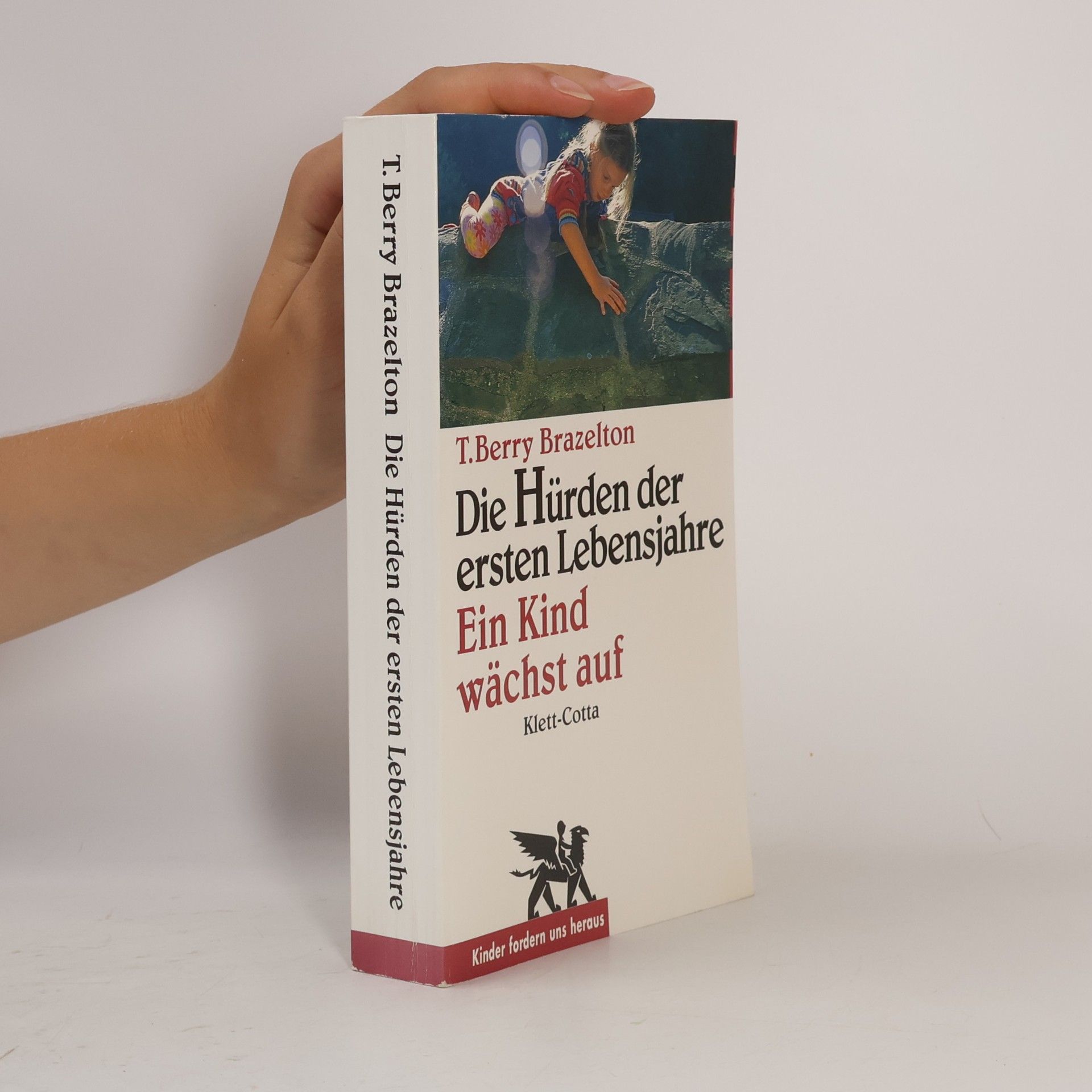 T. Berry Brazelton Die Hürden der ersten Lebensjahre - ein Kind wächst auf