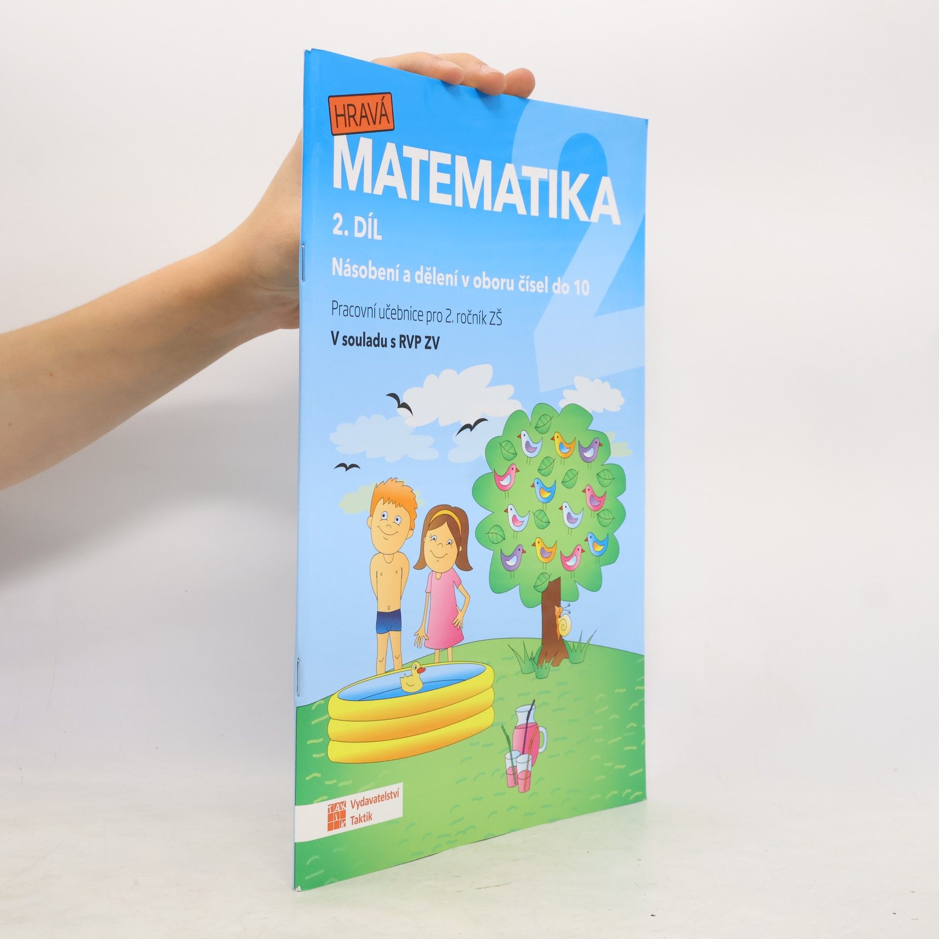 Ivona Špačková Hravá matematika 2 : pracovní učebnice pro 2. ročník ZŠ : v souladu s RVP ZV. 2. díl, Násobení a dělení v oboru čísel do 10