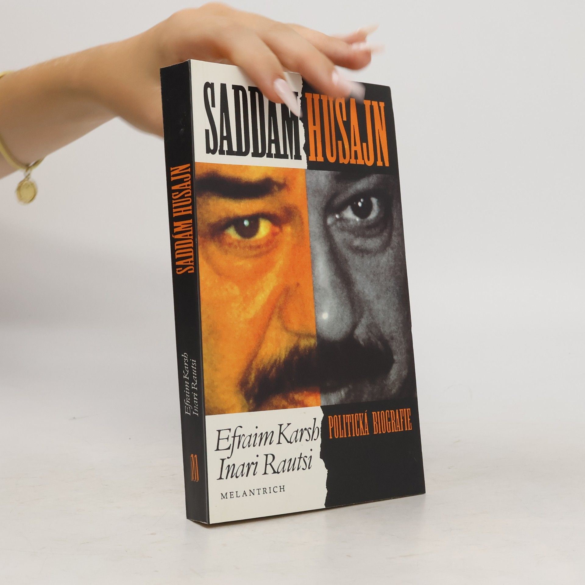 Efraim Karsh Saddám Husajn. Politická biografie