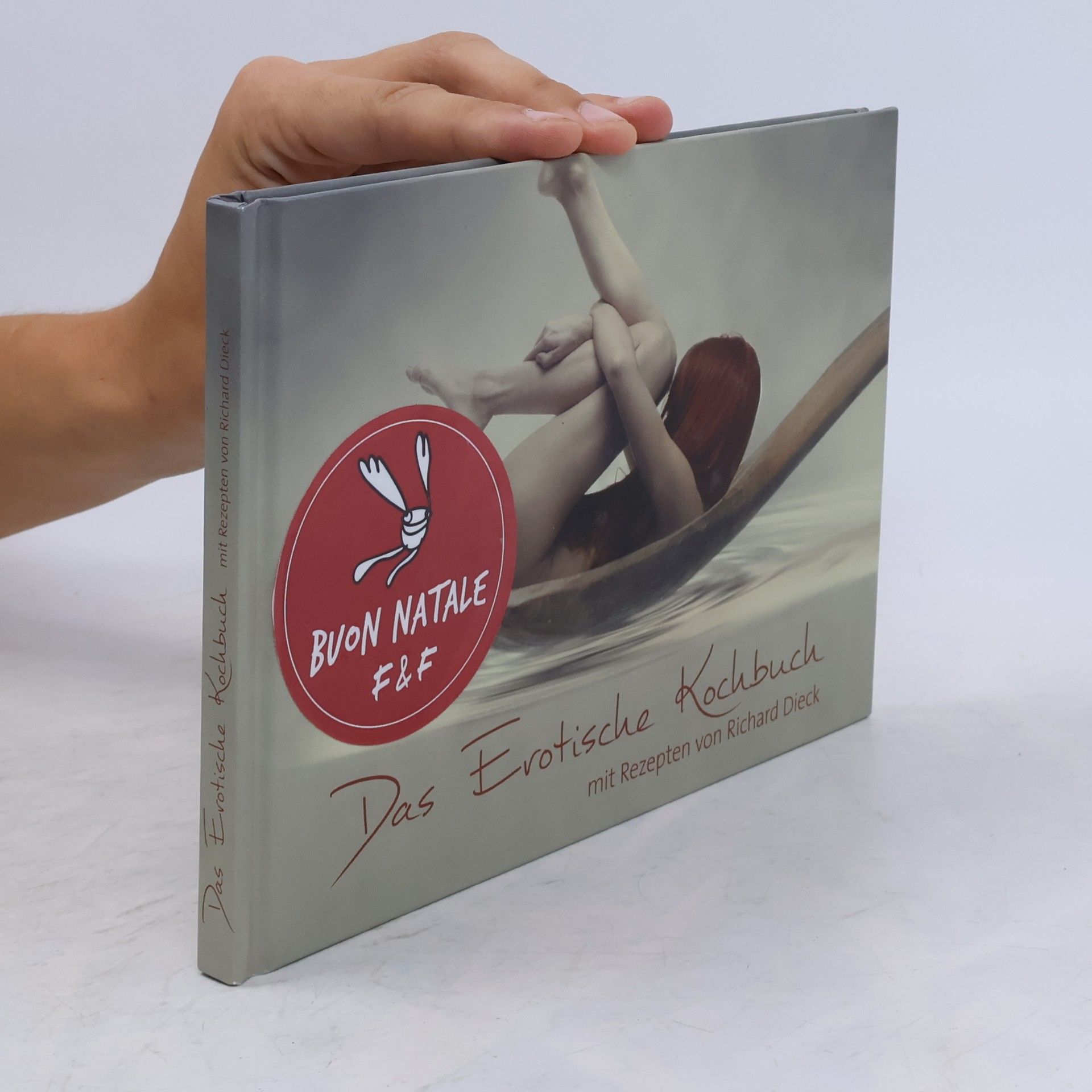 Dieck, Richard Das Erotische Kochbuch: Mit Rezepten von Richard Dieck