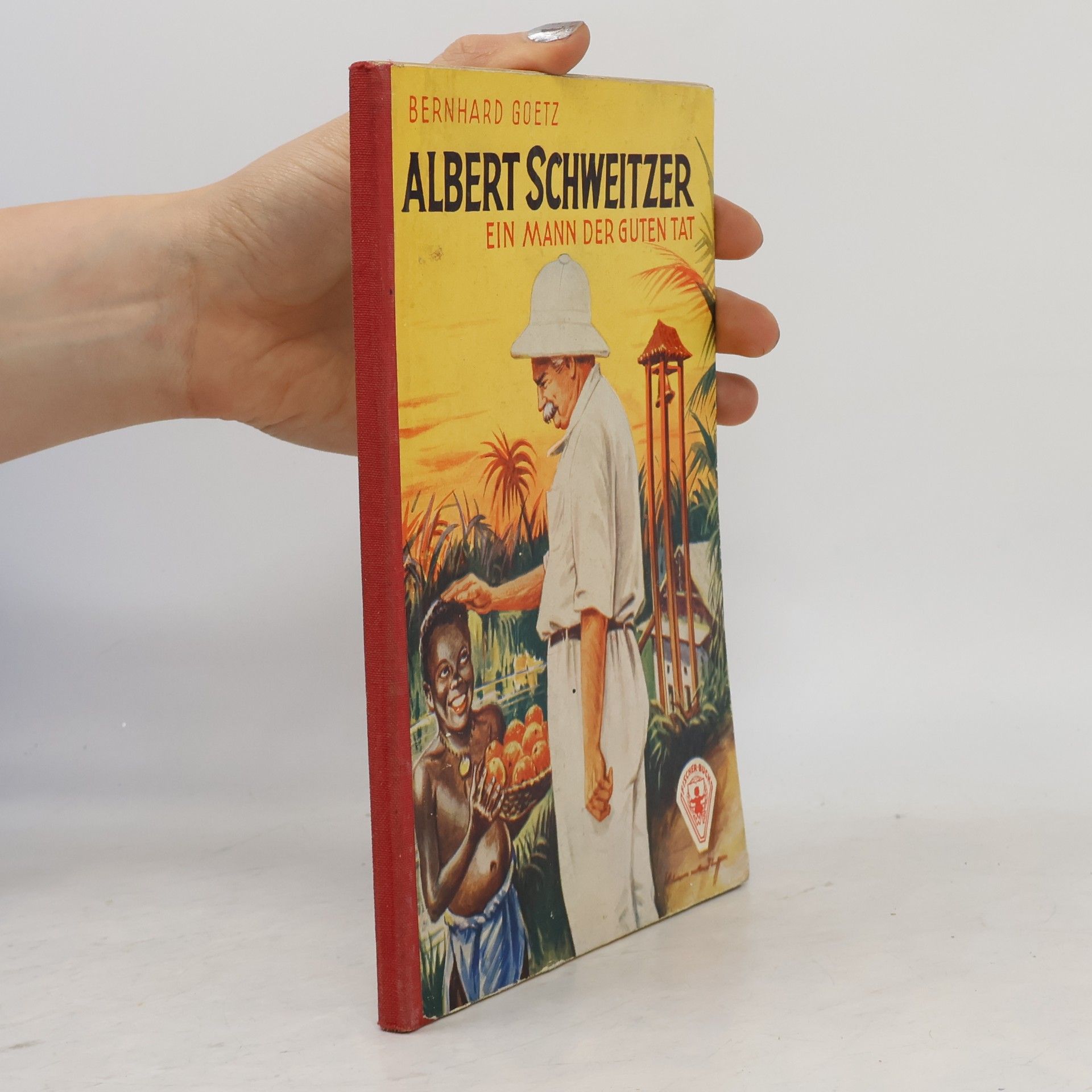 Bernhard Goetz Albert Schweitzer. Ein Mann der Guten Tat