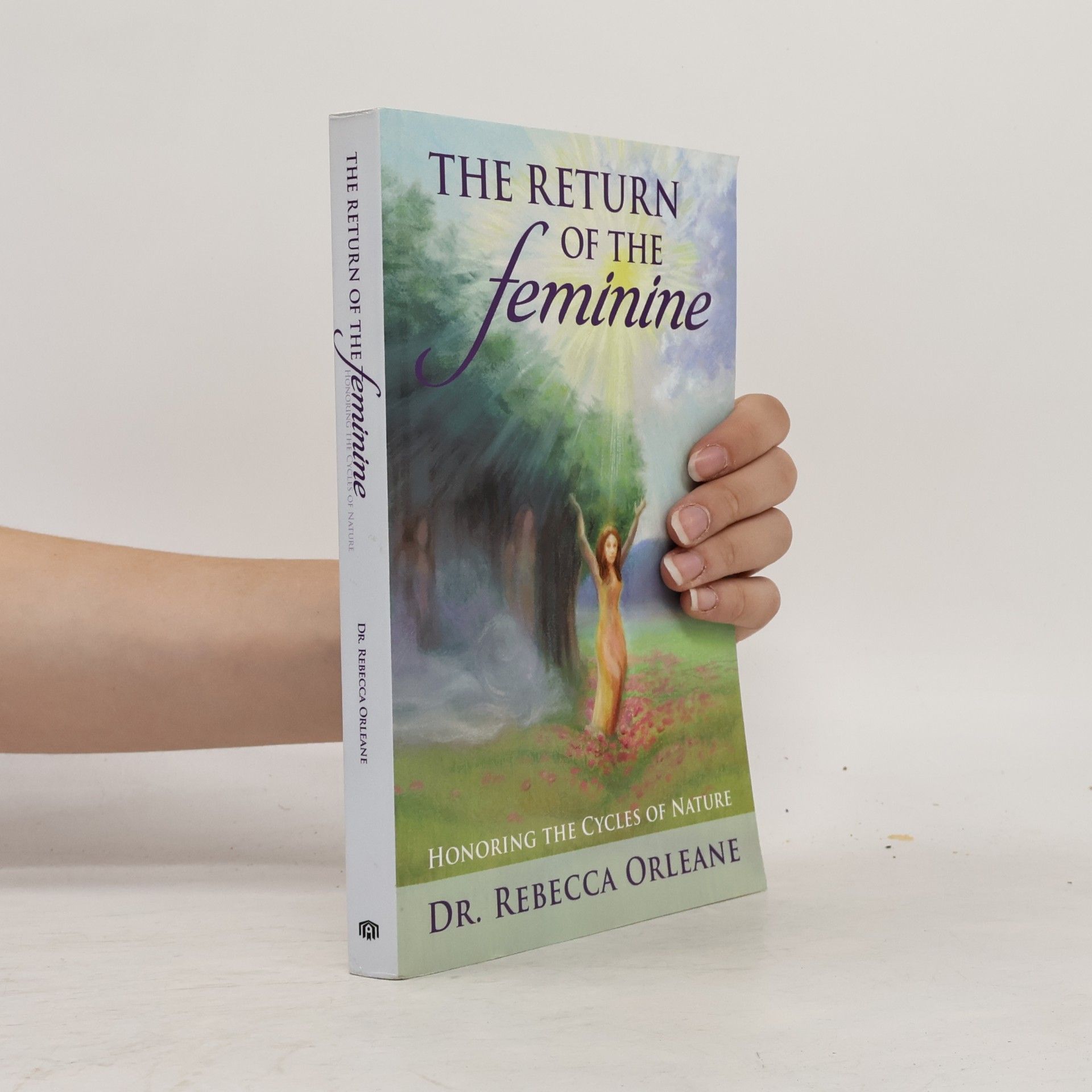 Dr. Rebecca Orleane The Return of the Feminine