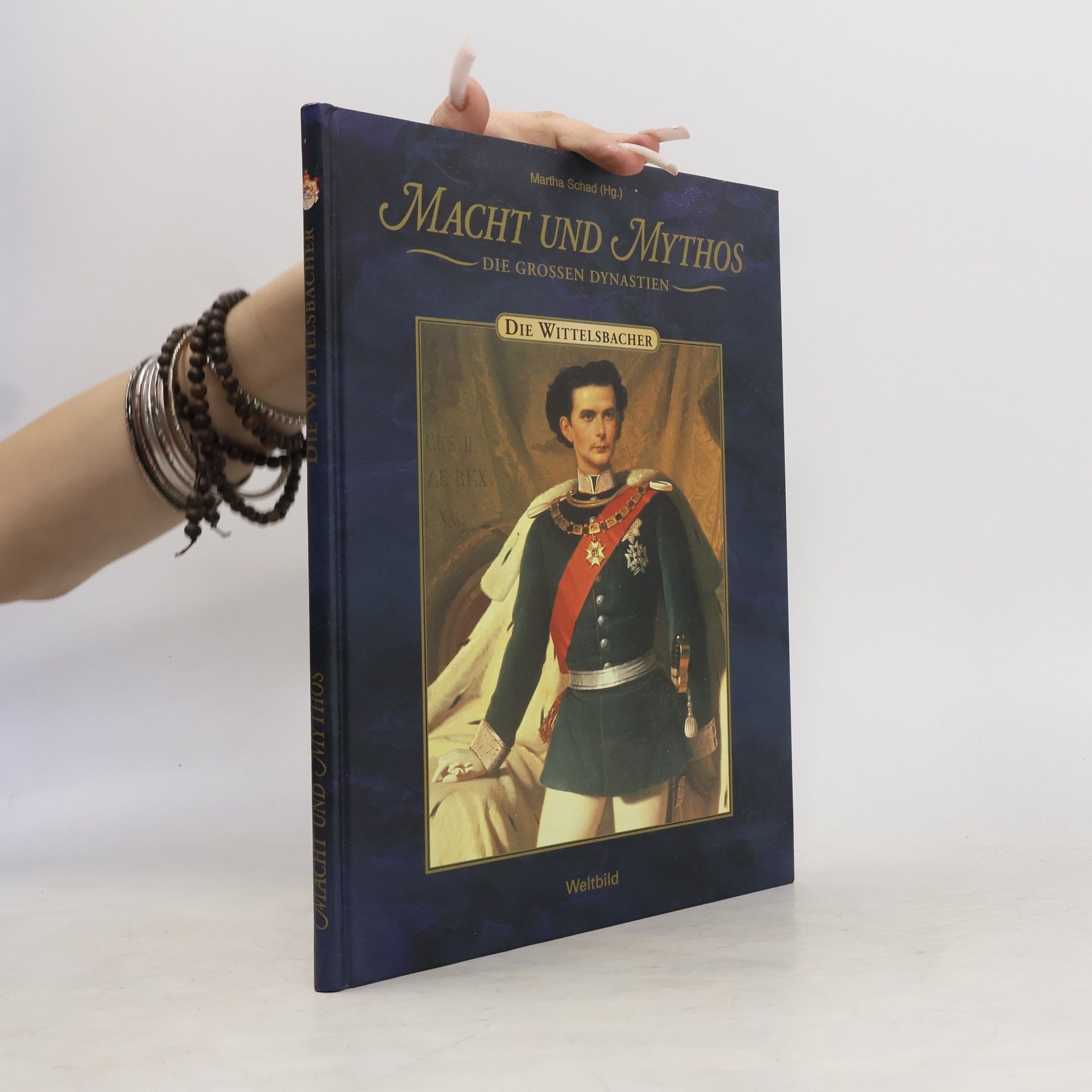 Martha Schad Macht und Mythos. Die grossen Dynastien. Die Wittelsbacher