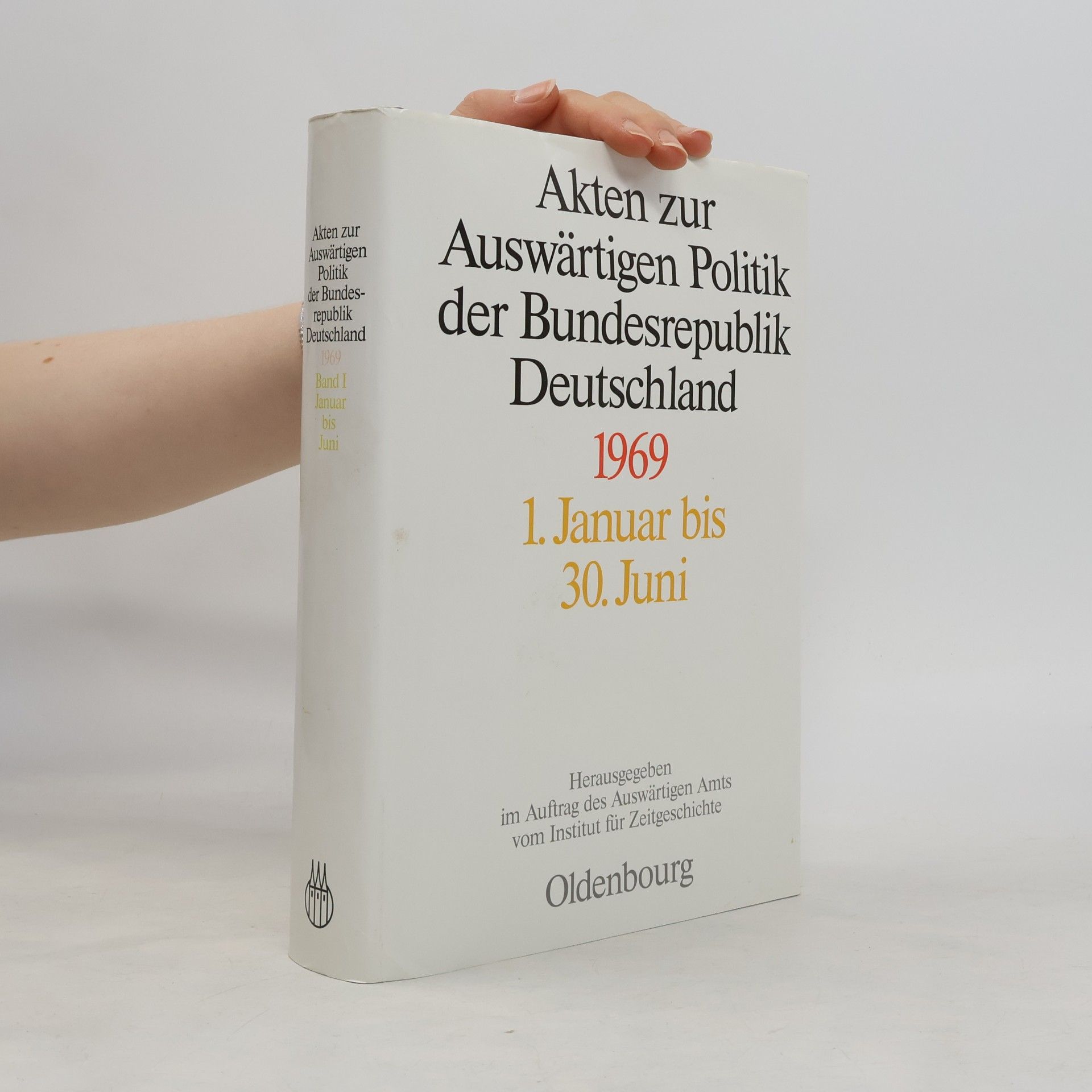 Franz Eibl Akten zur Auswärtigen Politik der Bundesrepublik Deutschland: 1969: 1. Januar bis 30. Juni