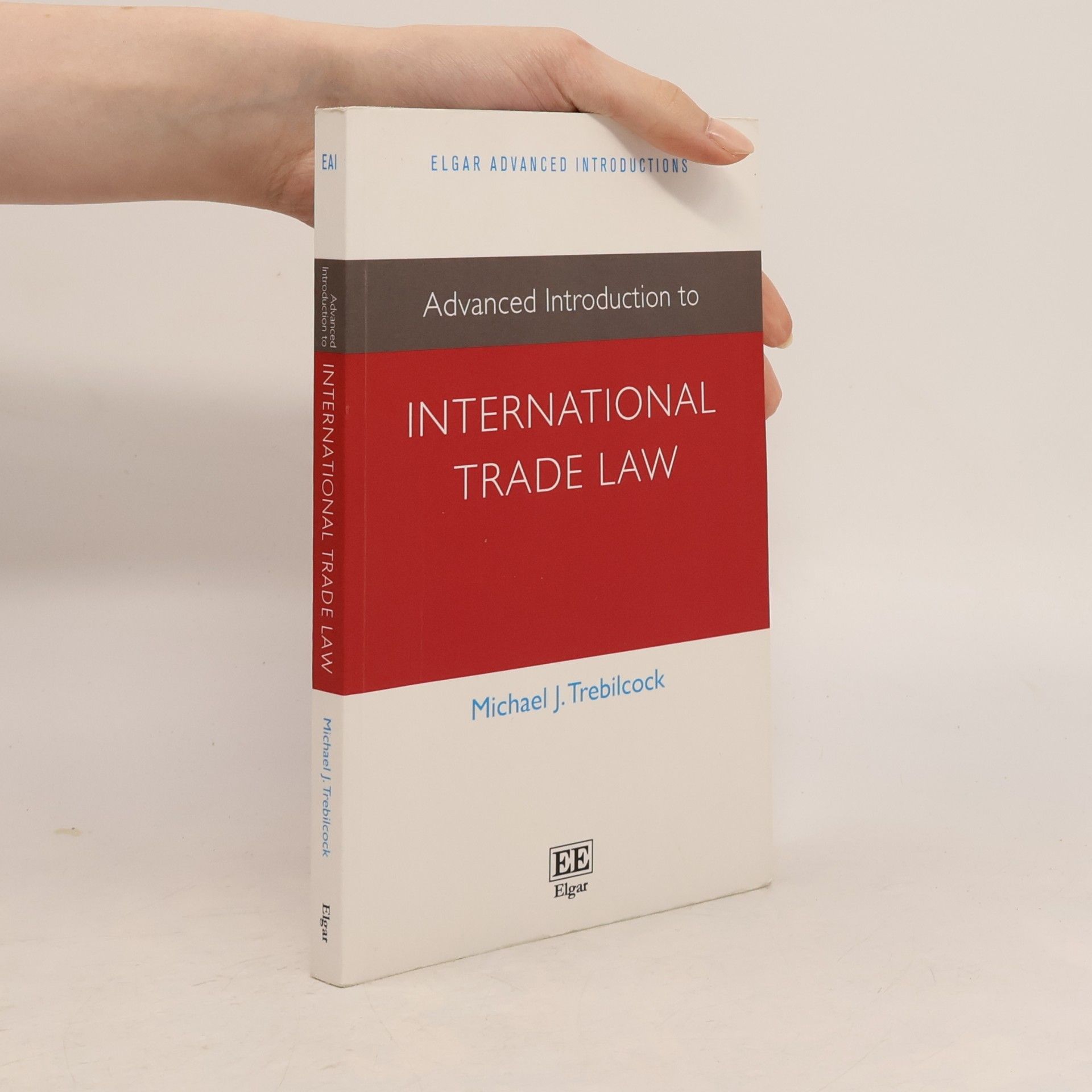 Michael J. Trebilcock Elgar Advanced Introductions: Advanced Introduction to International Trade Law