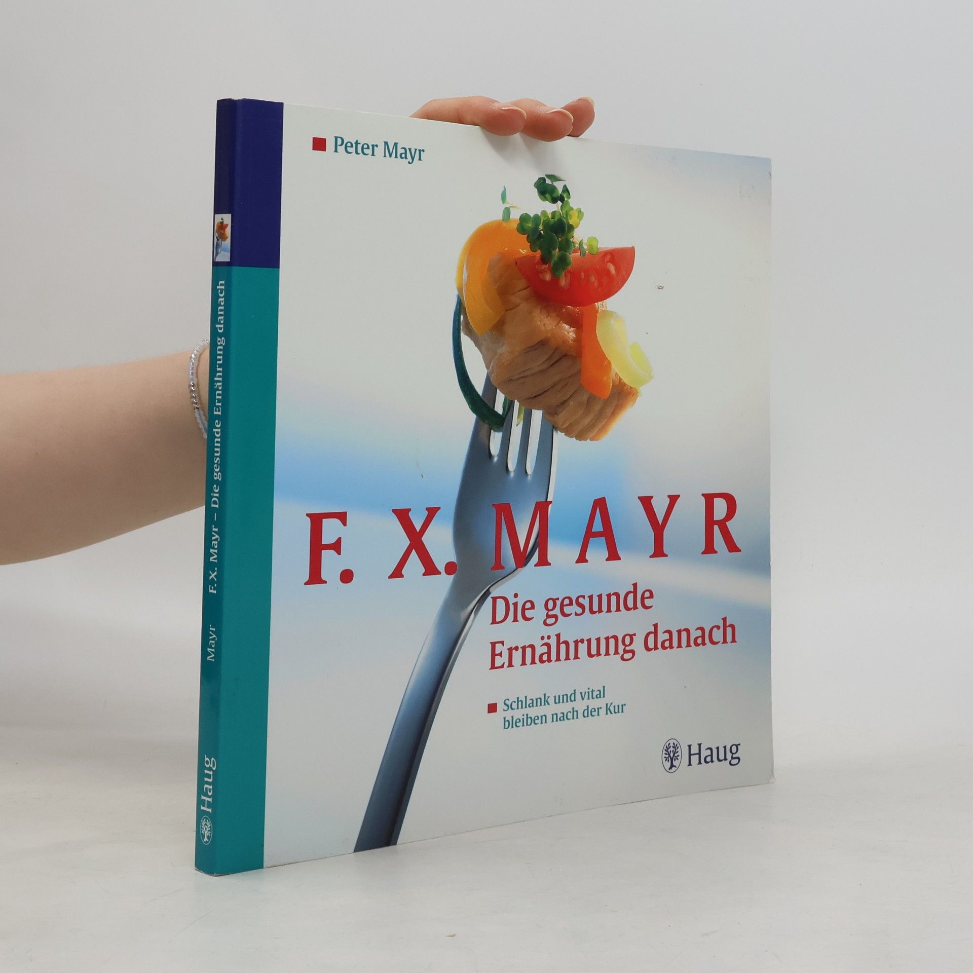 Peter G. Mayr F. X. Mayr. Die gesunde Ernährung danach