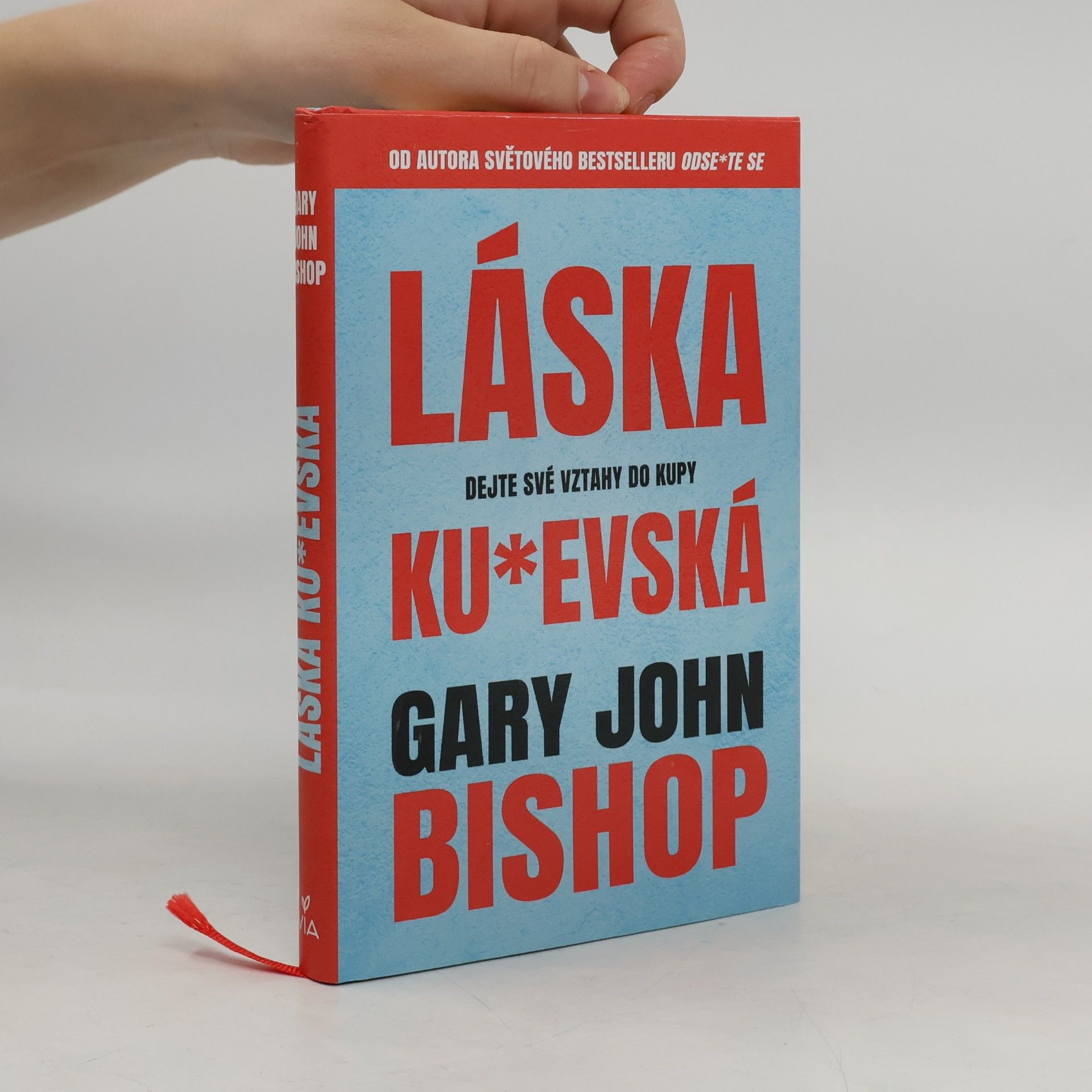 Gary John Bishop Láska ku*evská : dejte své vztahy do kupy