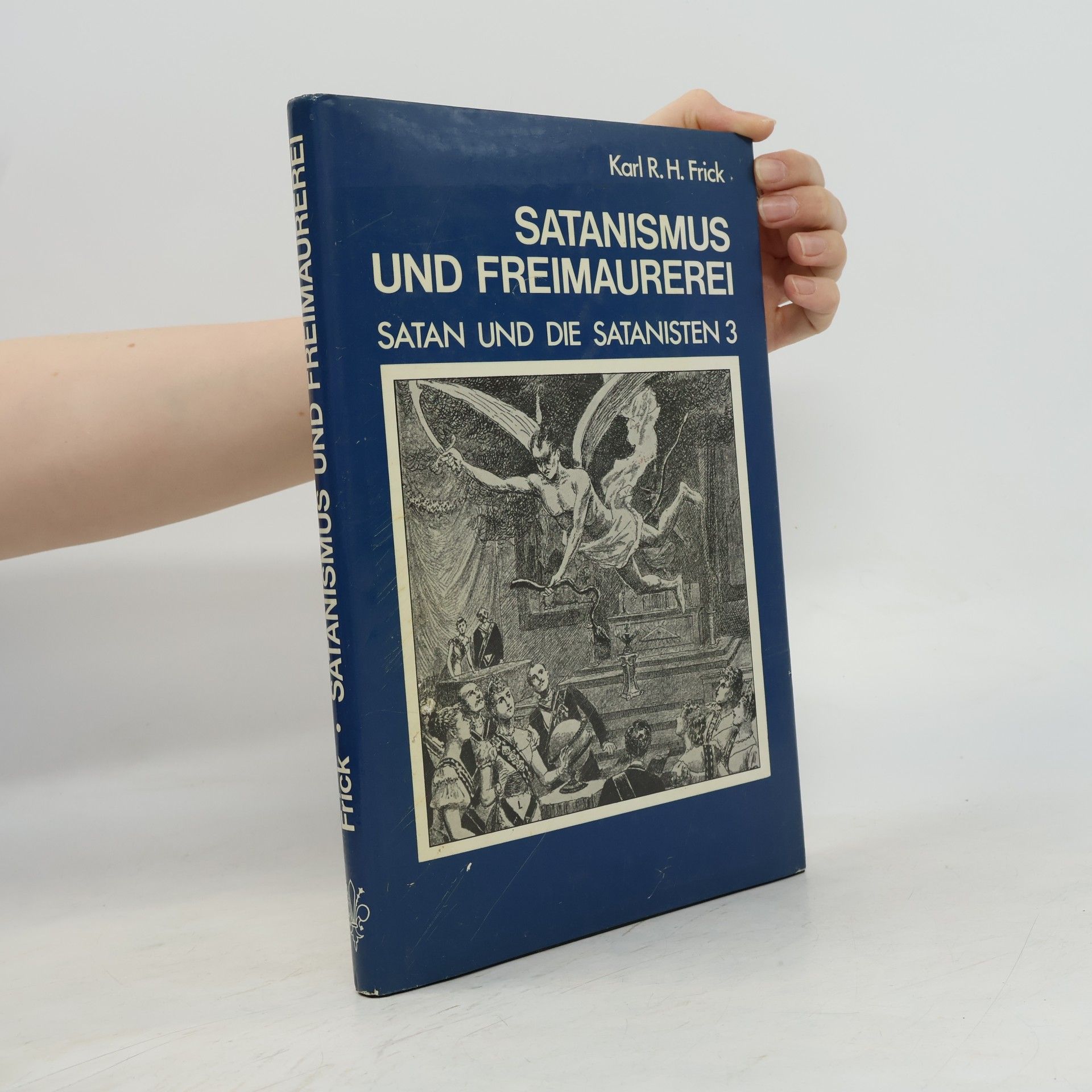 Karl R. H. Frick Satanismus und Freimaurerei