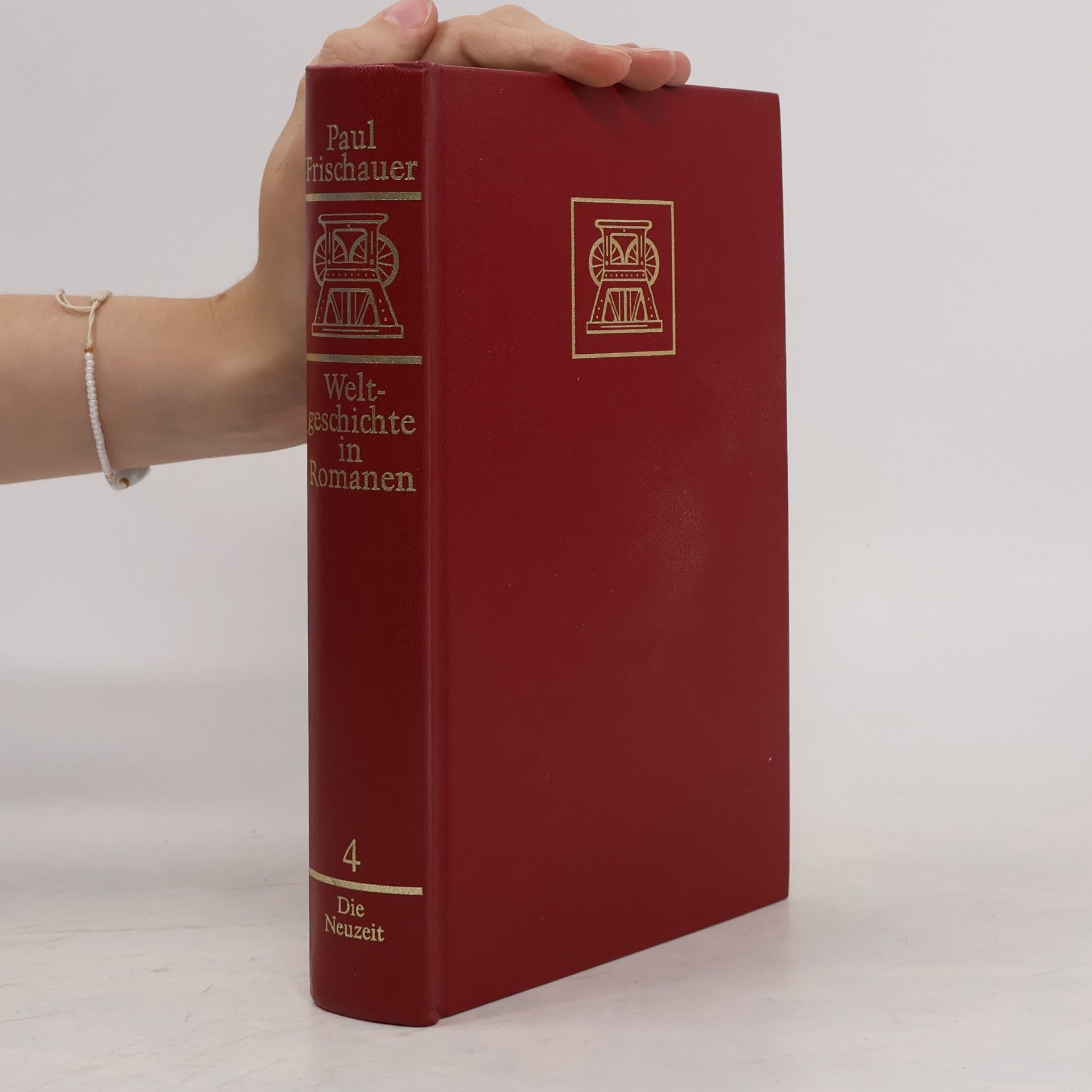 Paul Frischauer Weltgeschichte in Romanen 4. Die Neuzeit
