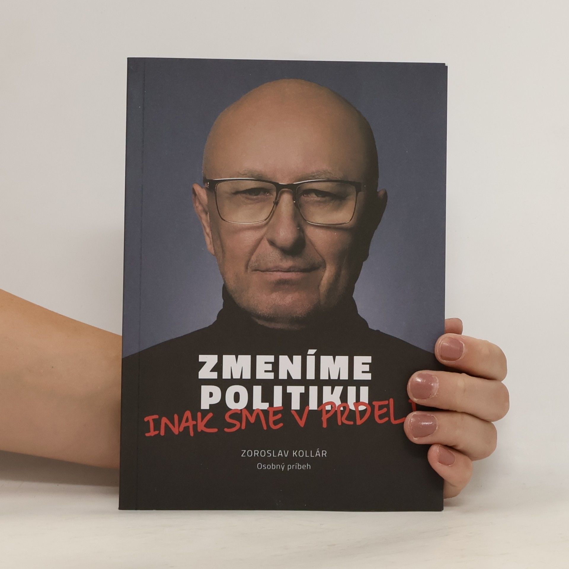 Zoroslav Kollár Zmeníme politiku, inak sme v prdeli
