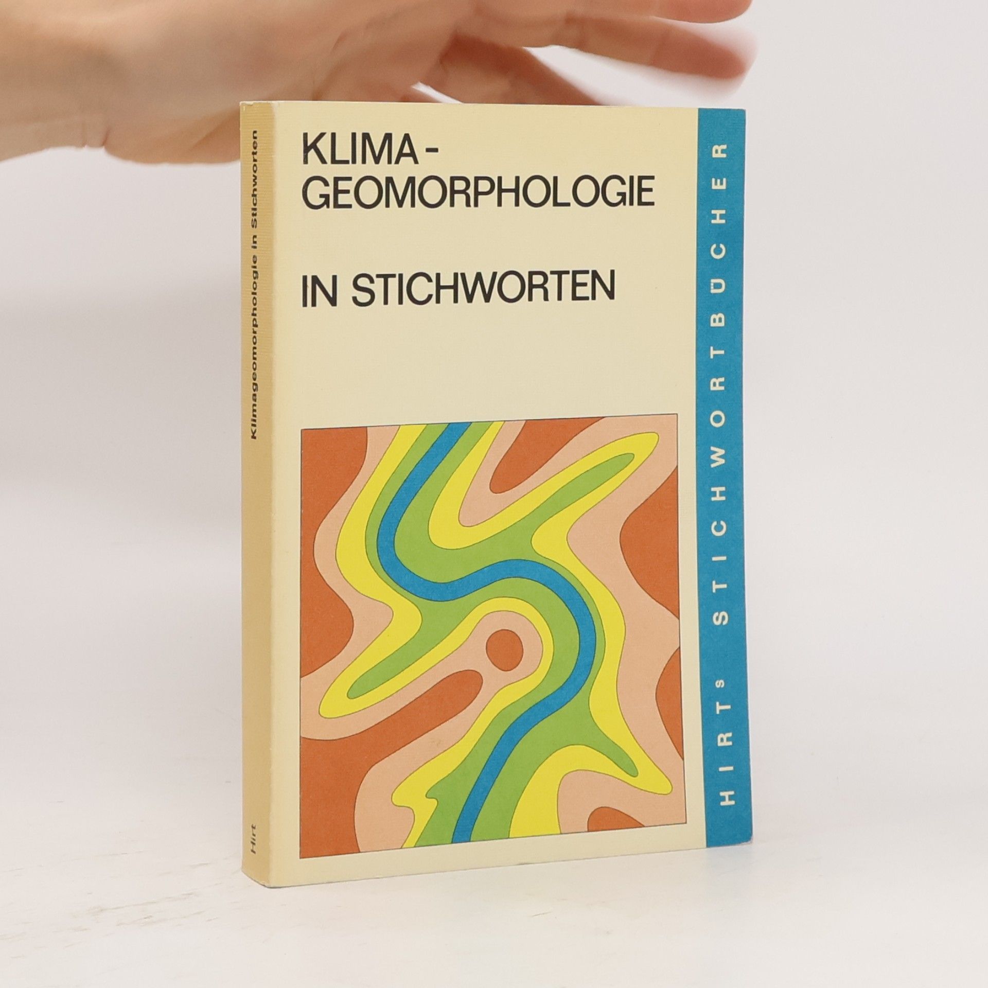 Herbert Wilhelmy Geomorphologie in Stichworten - 4: Klimageomorphologie in Stichworten