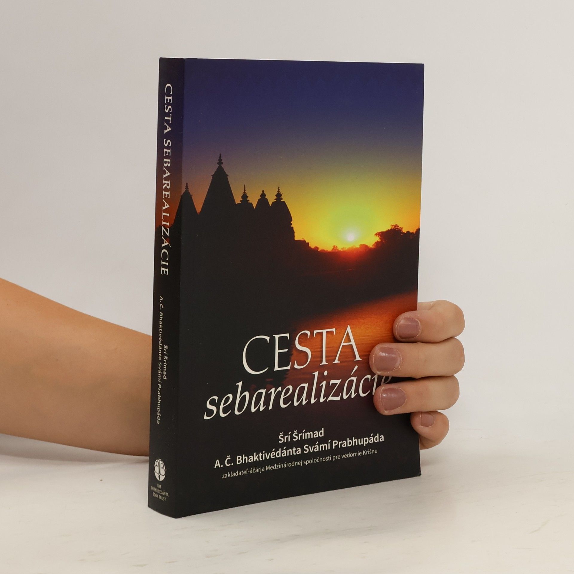 Šrí Šrímad A. Č. Bhaktivédanta Swami Prabhupáda Cesta sebarealizácie