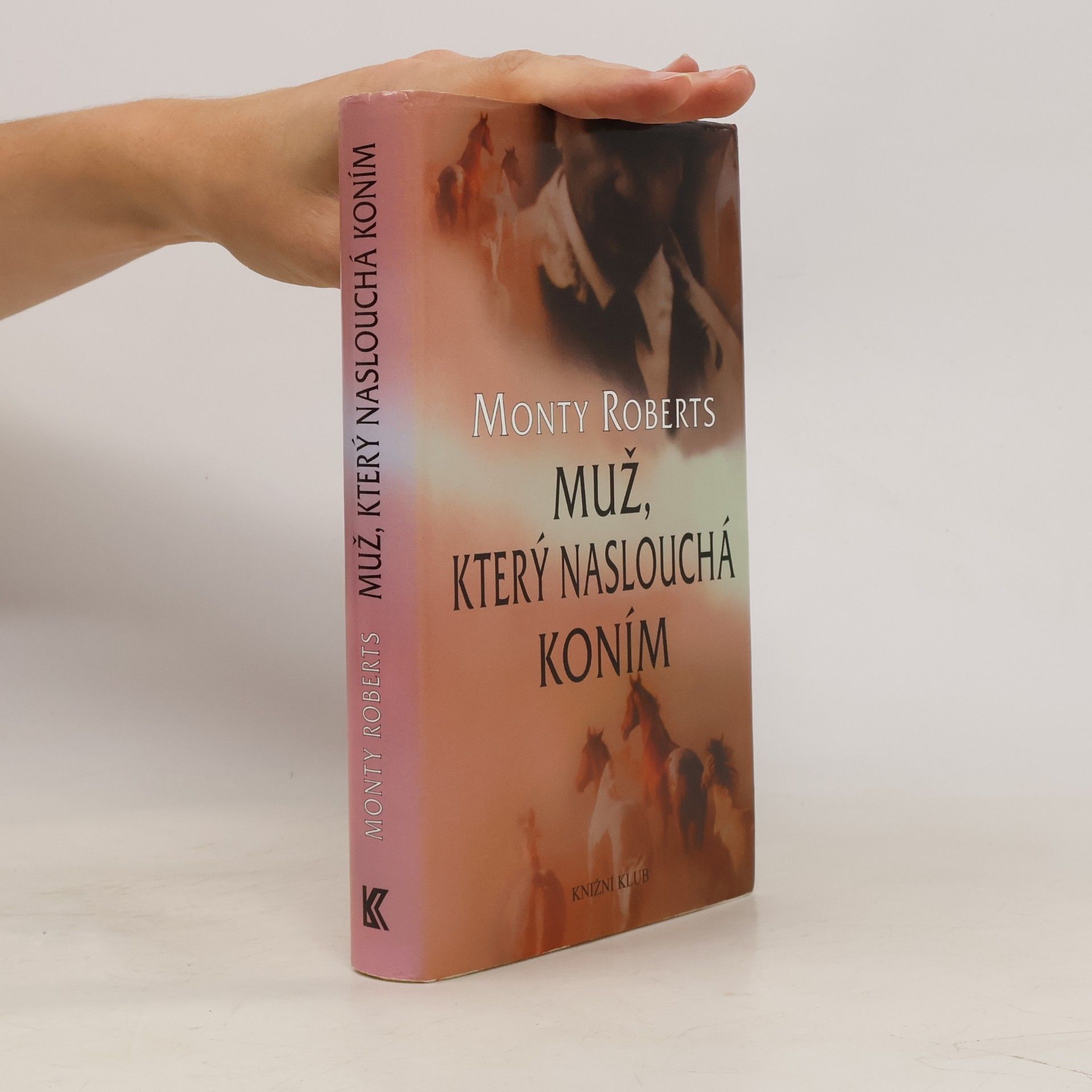 Monty Roberts Muž, který naslouchá koním