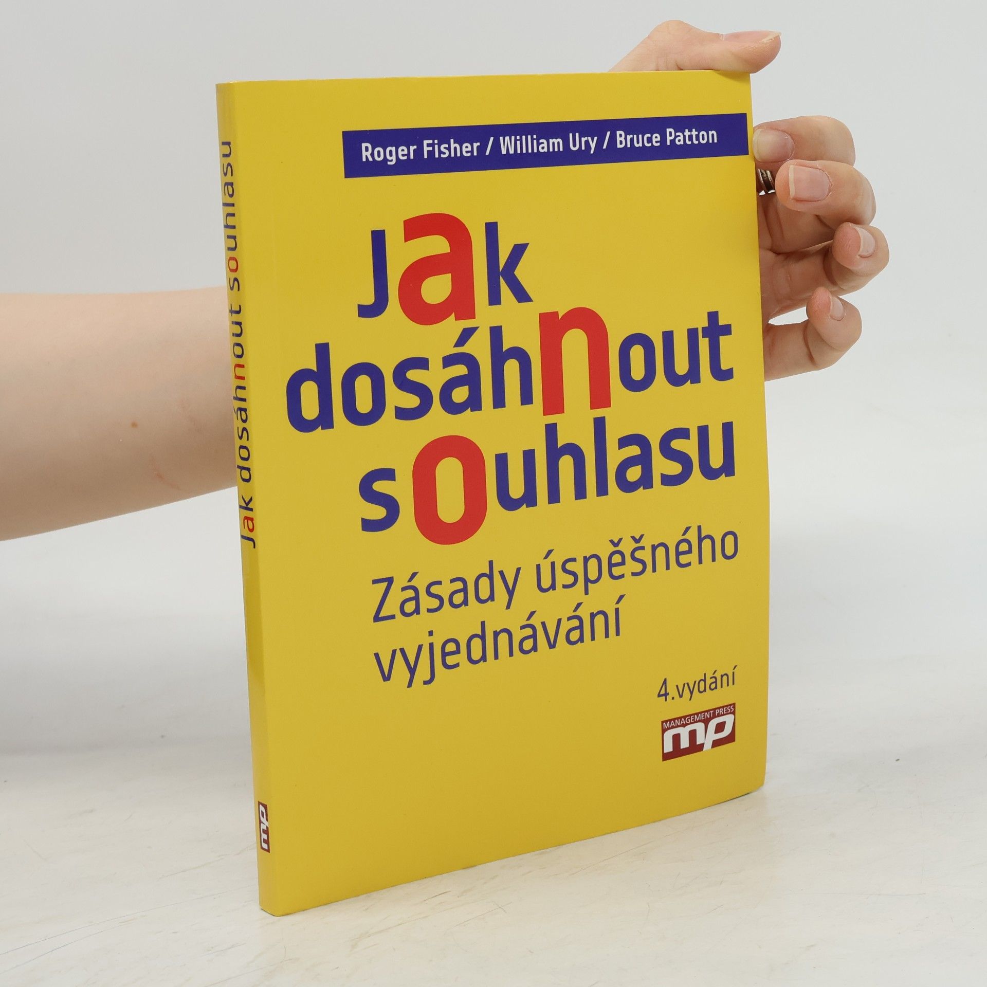 Roger Fisher Jak dosáhnout souhlasu. Zásady úspěšného vyjednávání