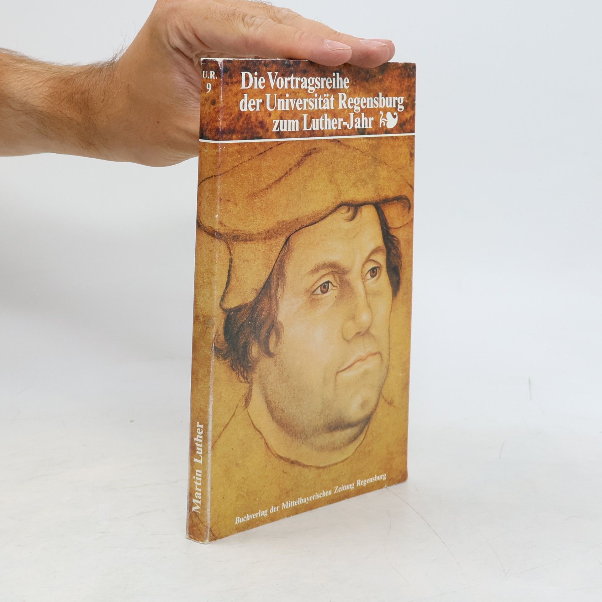 Autorenkollektiv Die Vortragsreihe der Universität Regensburg - 9: Martin Luther