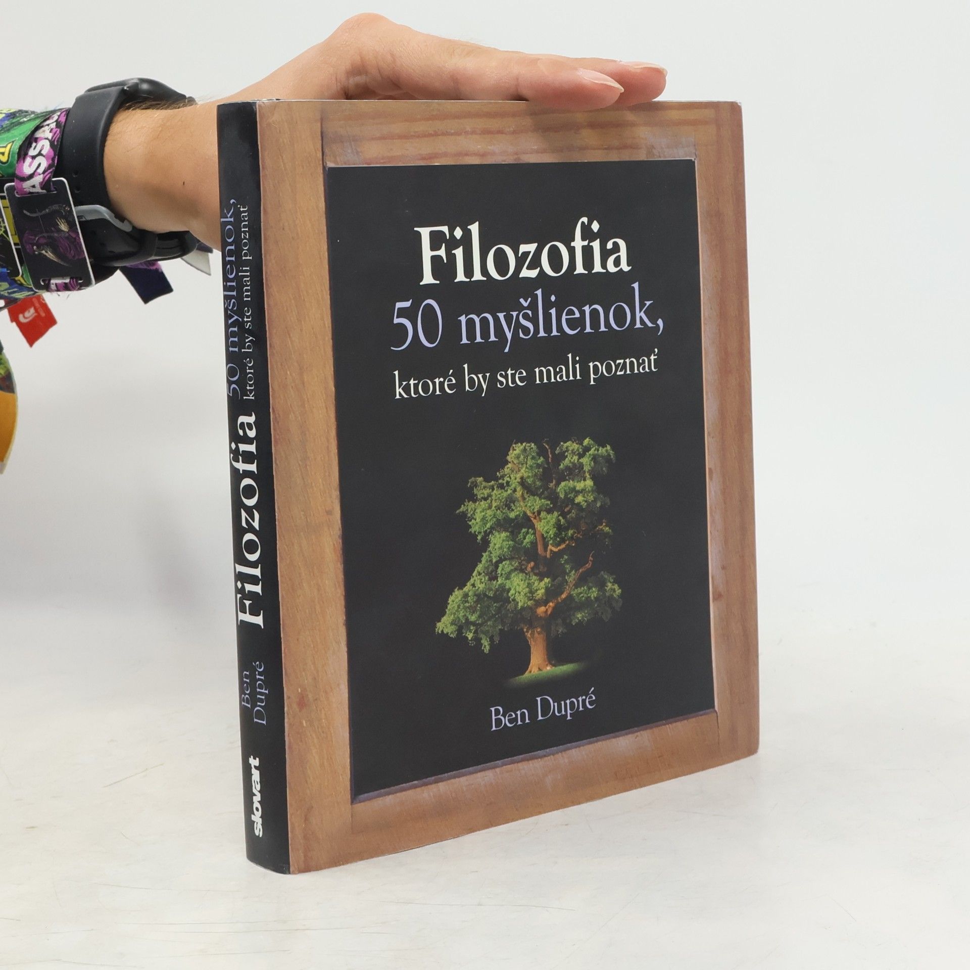 Ben Dupré Filozofia - 50 myšlienok, ktoré by ste mali poznať