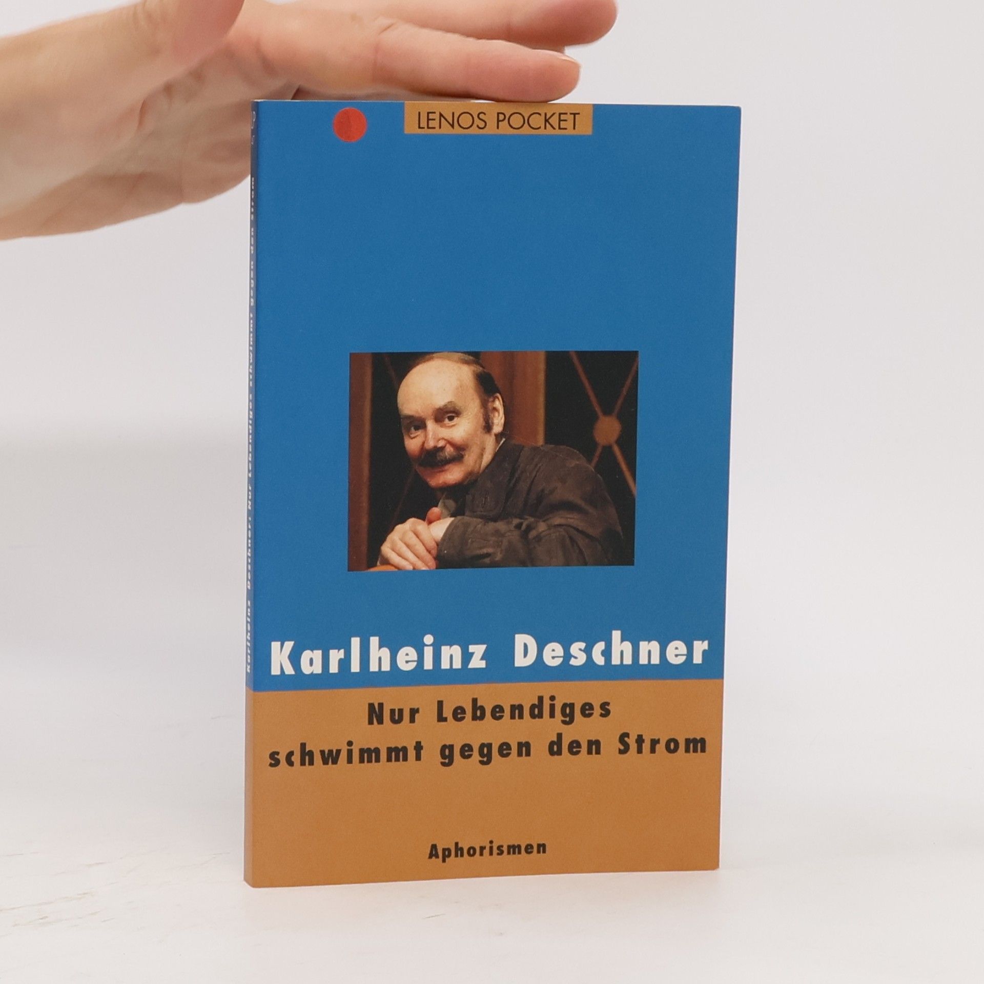 Karlheinz Deschner Nur Lebendiges schwimmt gegen den Strom