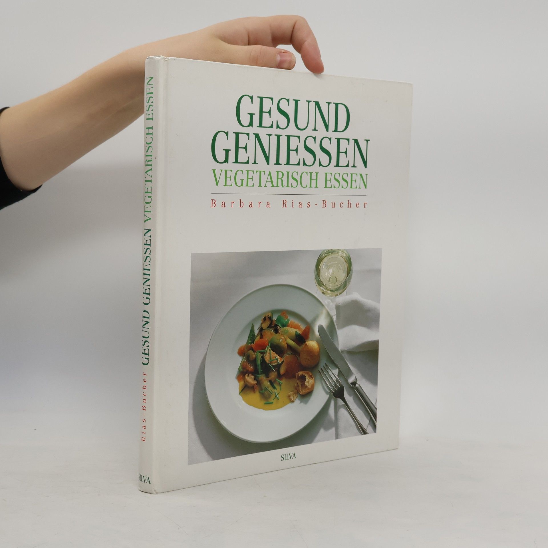 Barbara Rias-Bucher Gesund Geniessen. Vegetarisch Essen