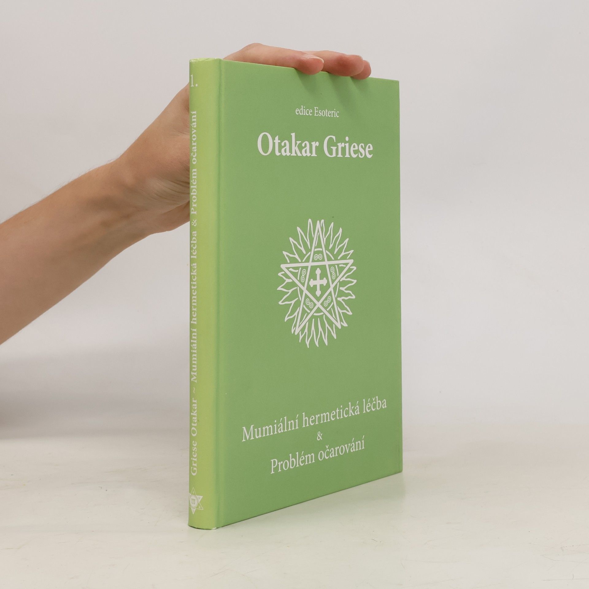 Otakar Griese Mumiální hermetická léčba & Problém očarování