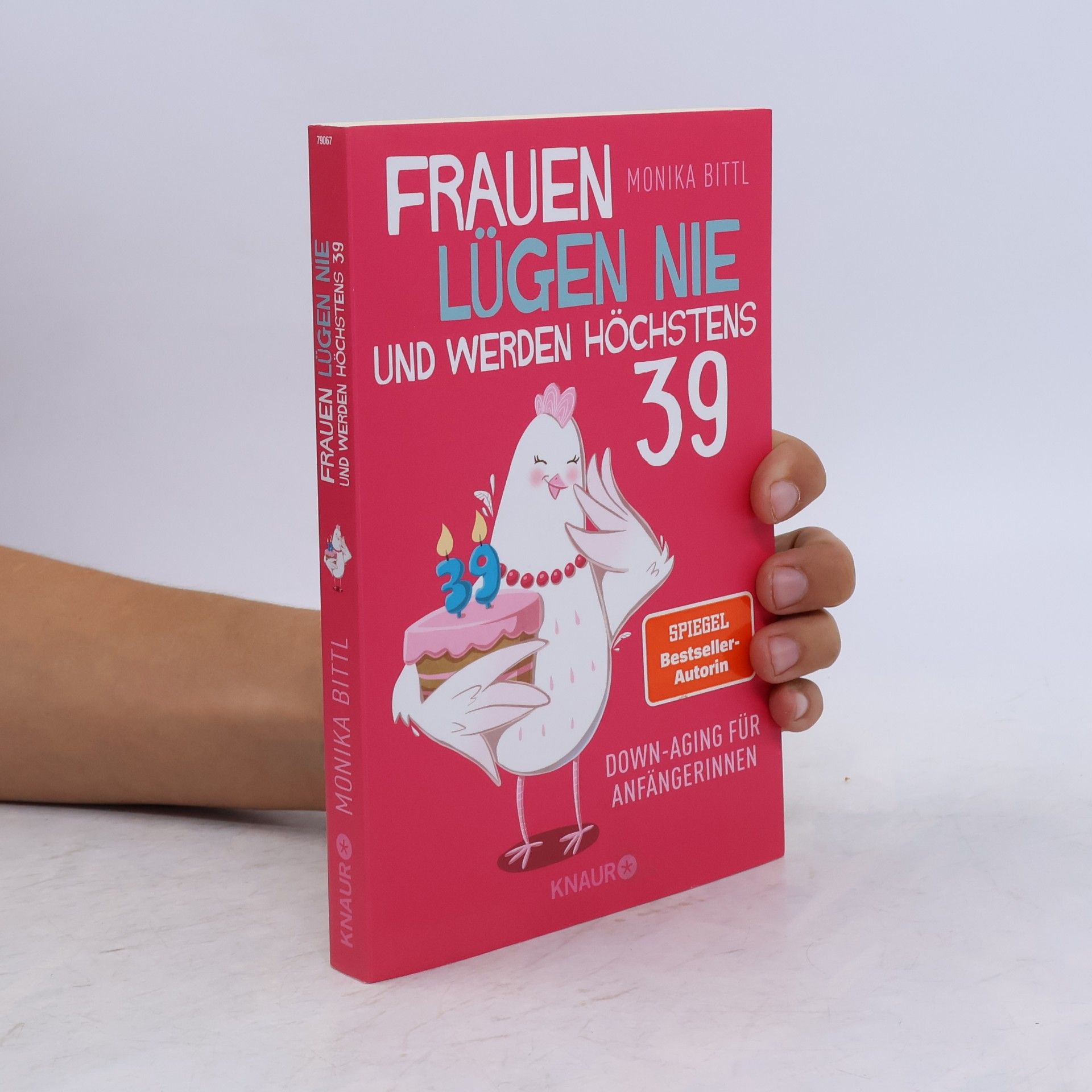 Monika Bittl Frauen lügen nie und werden höchstens 39