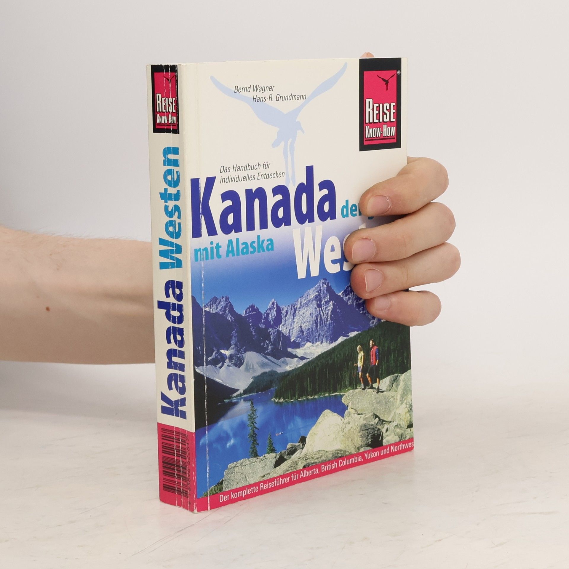 Bernd Wagner Reise Know-How: Kanada, der ganze Westen mit Alaska