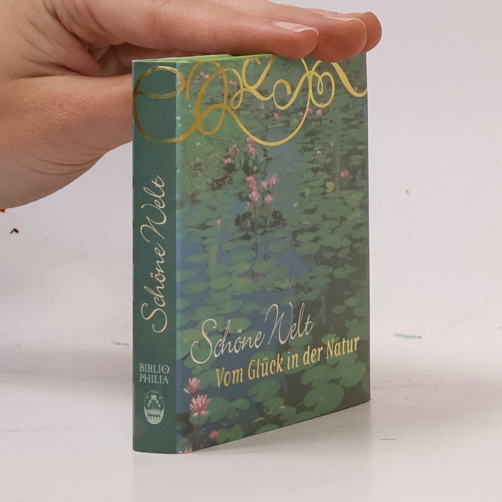 Autorenkollektiv Geschenkbücher - BiblioPhilia: Schöne Welt – Vom Glück in der Natur