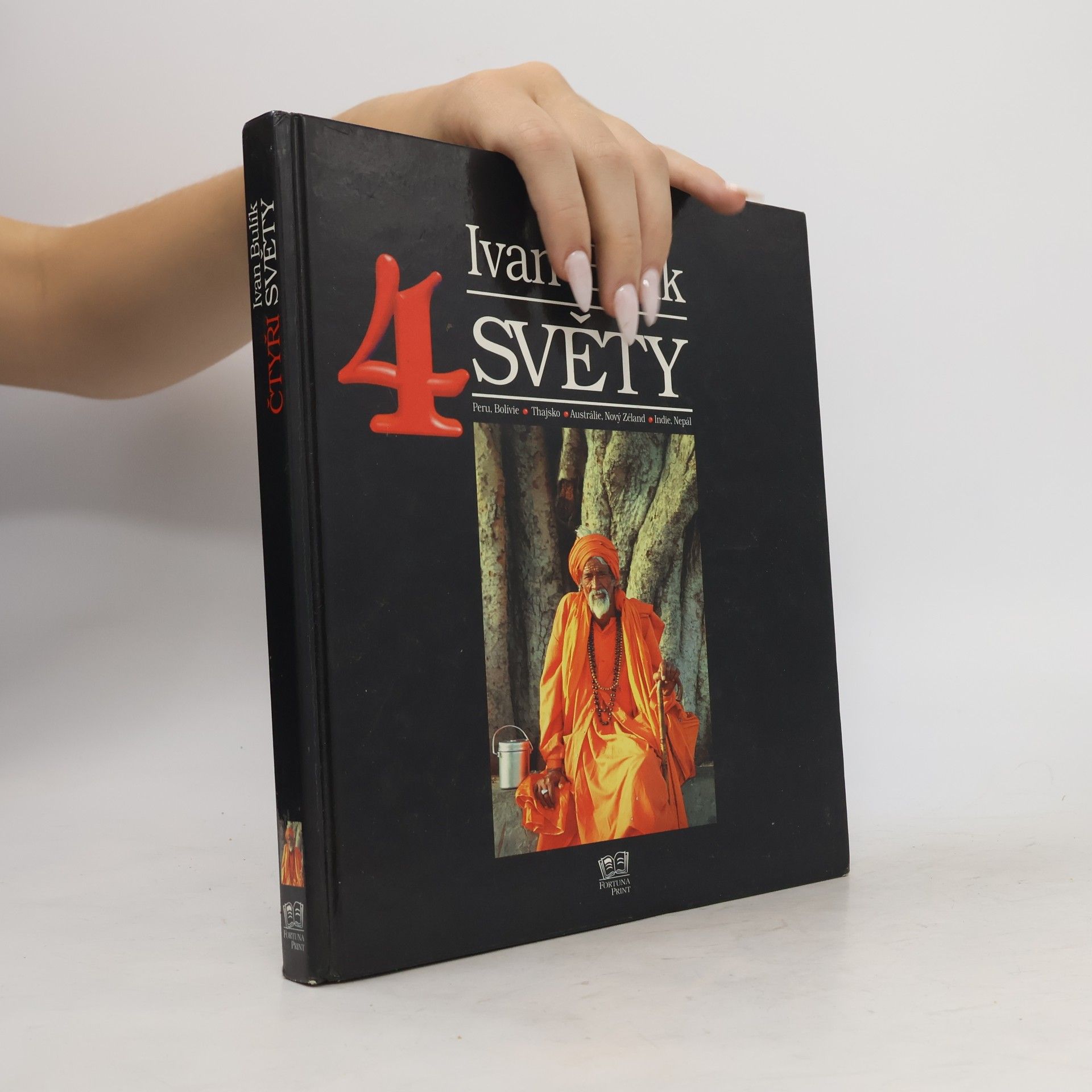 Ivan Bulík Čtyři světy. Peru, Bolívie, Thajsko, Austrálie, Nový Zéland, Indie, Nepál