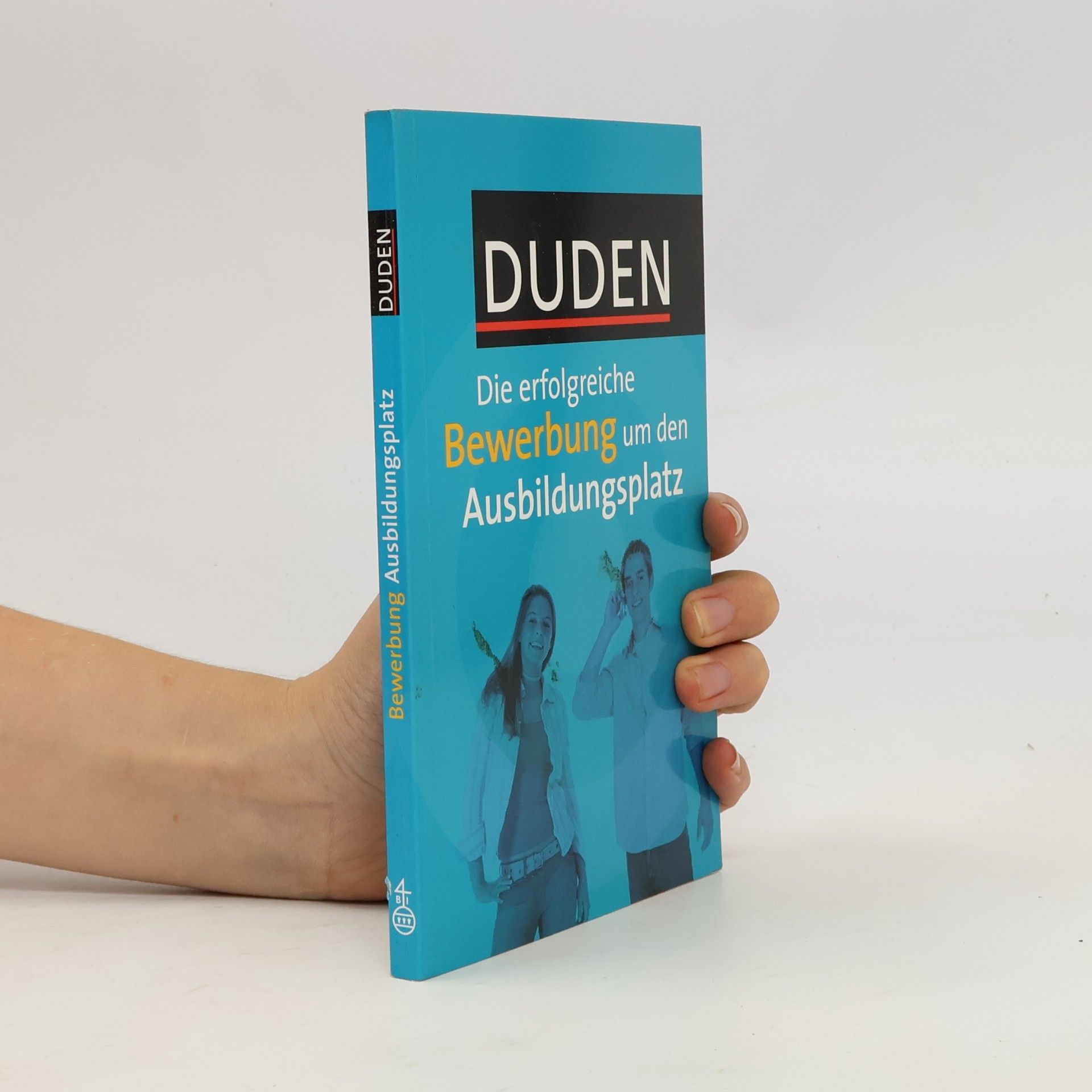 Unknown Author Duden Die erfolgreiche Bewerbung um den Ausbildungsplatz