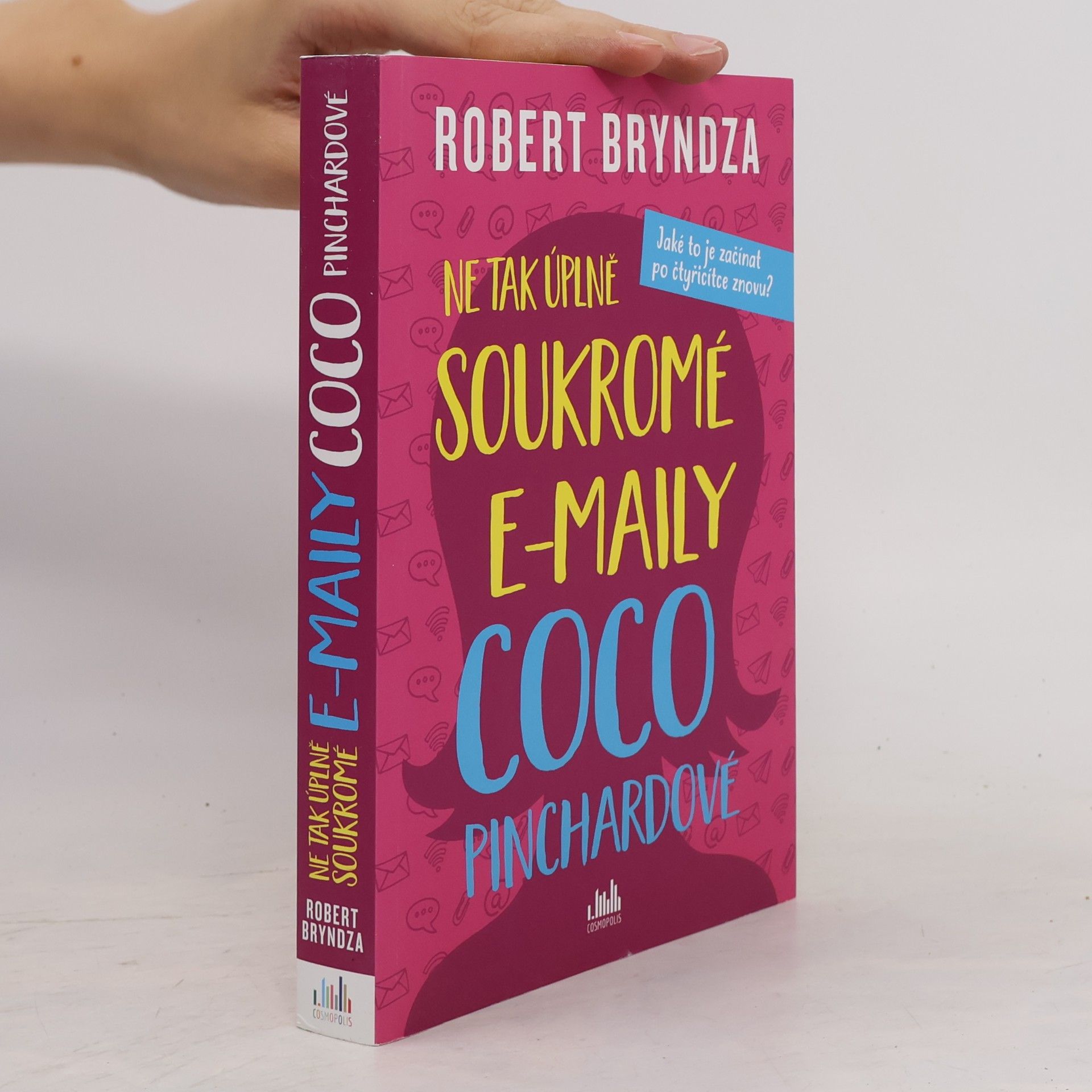 Robert Bryndza Ne tak úplně soukromé e-maily Coco Pinchardové. Jaké to je začínat po čtyřicítce znovu?