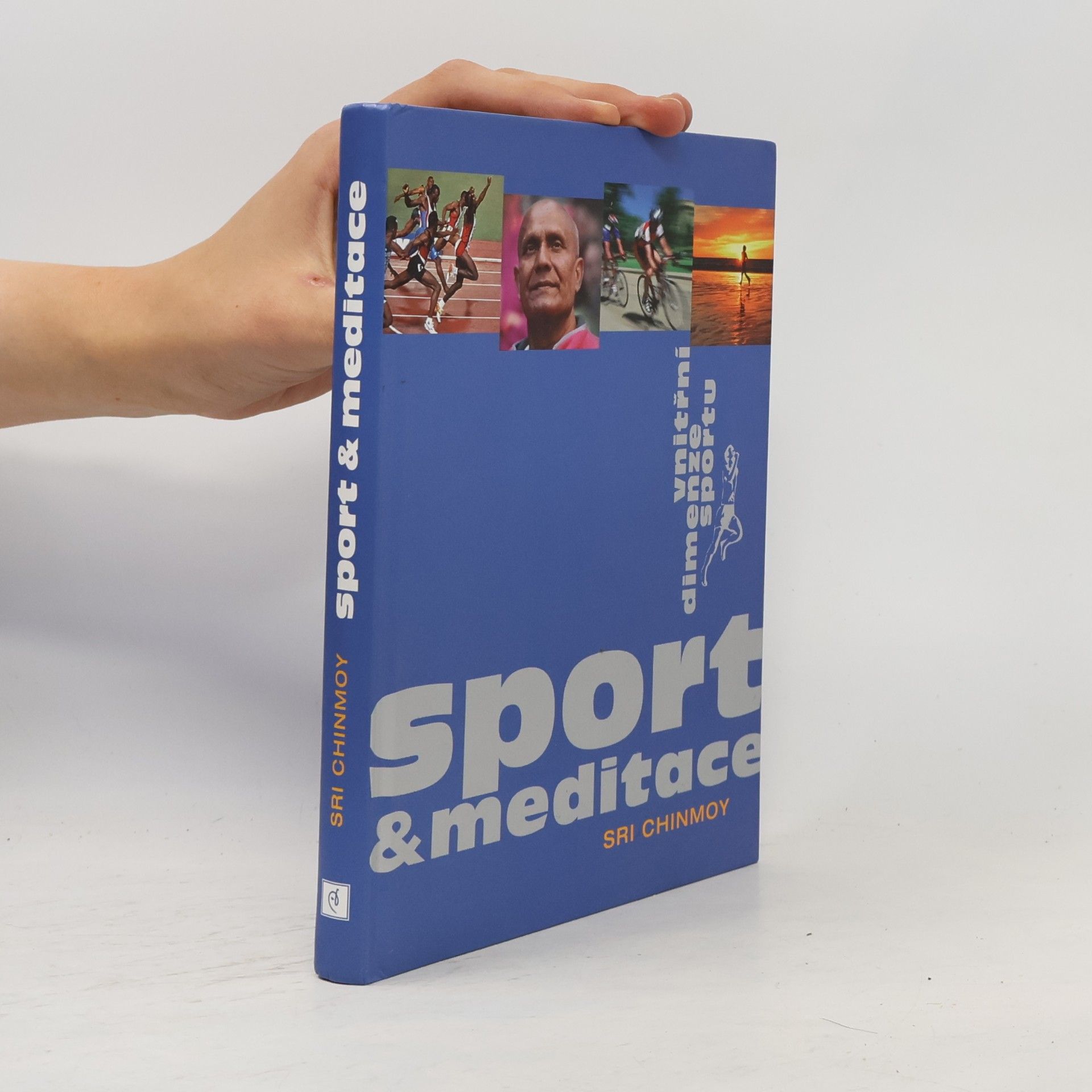 Sri Chinmoy Sport a meditace : vnitřní dimenze sportu