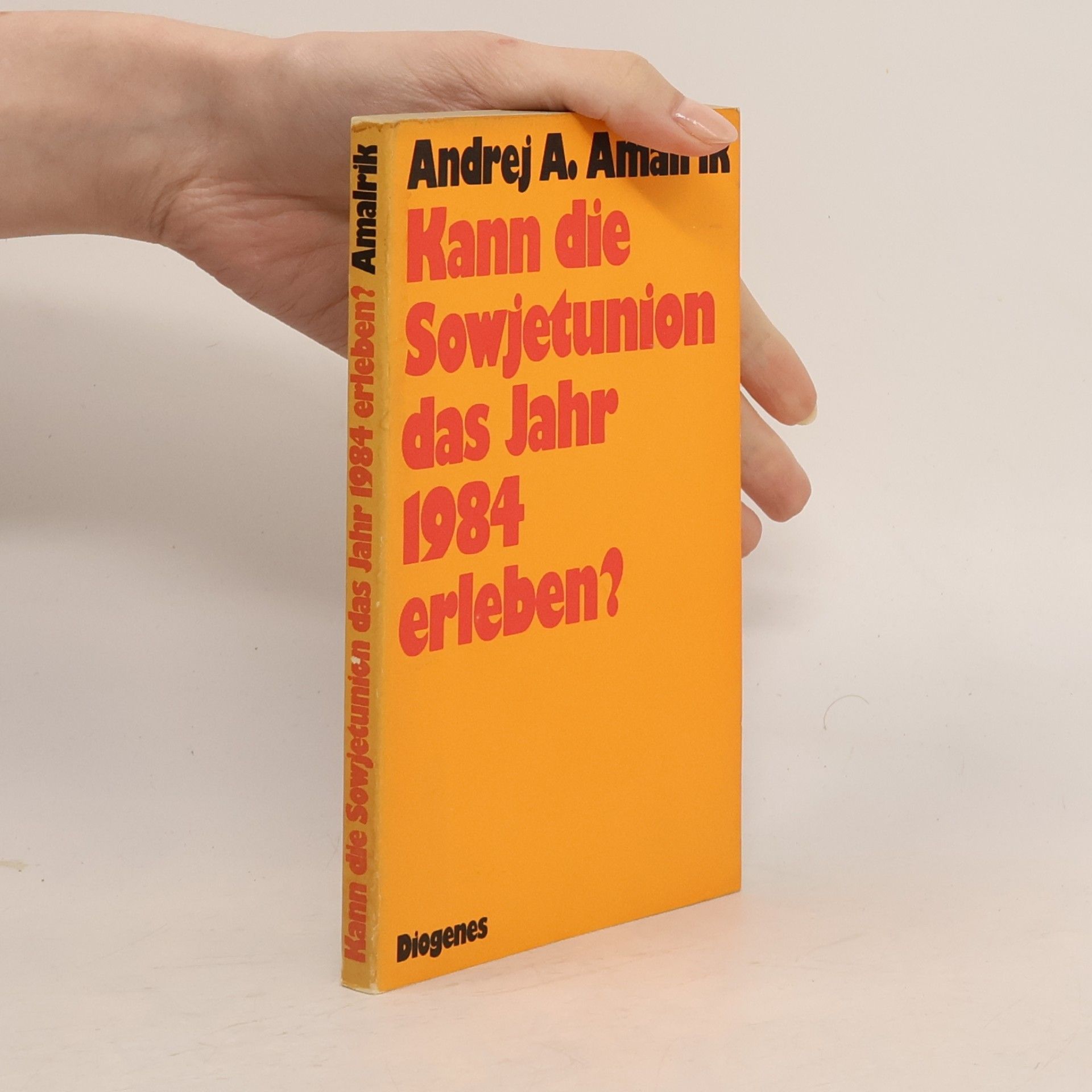 Andrej. A. Amalrik Kann die Sowjetunion das Jahr 1984 erleben?