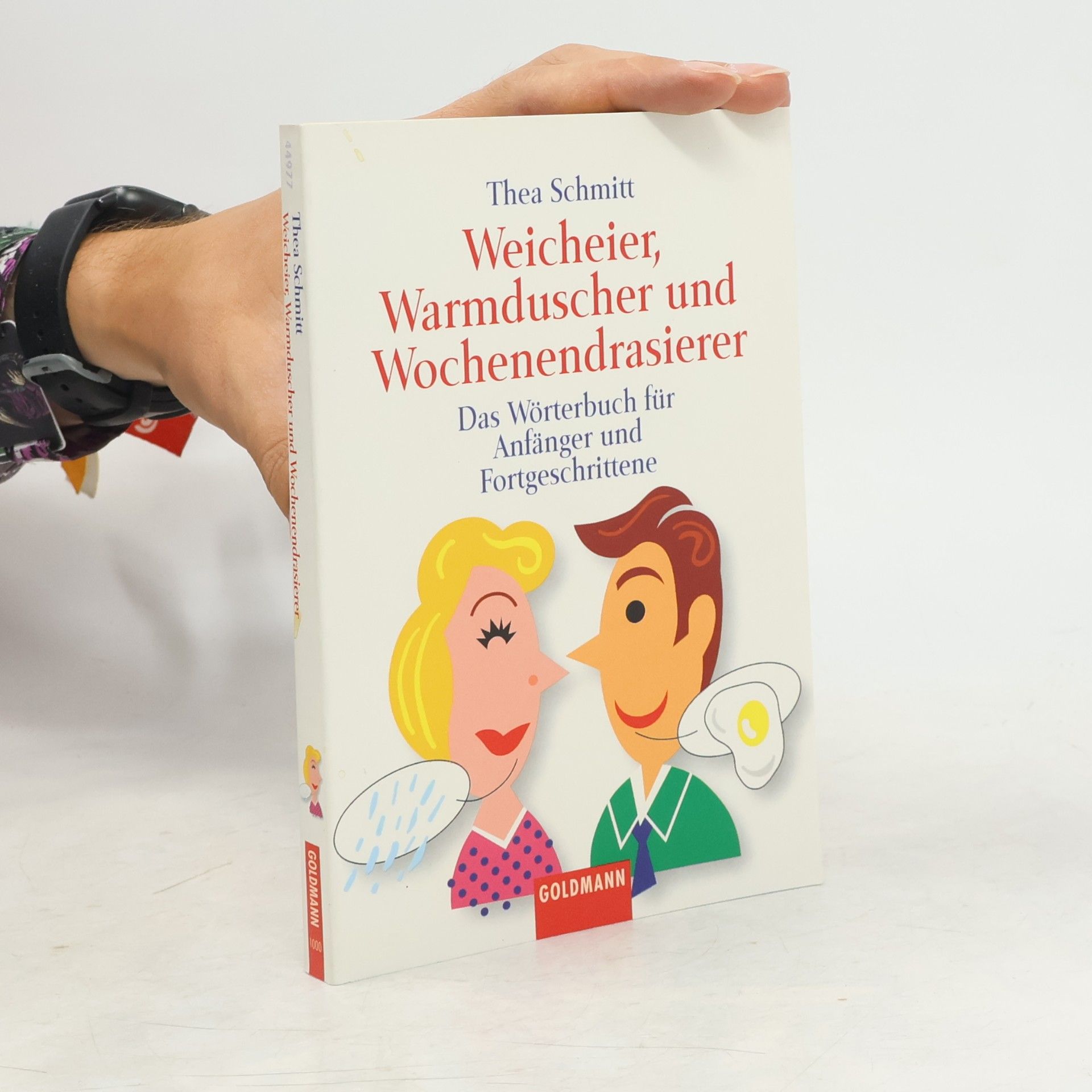 Thea Schmitt Weicheier, Warmduscher und Wochenendrasierer