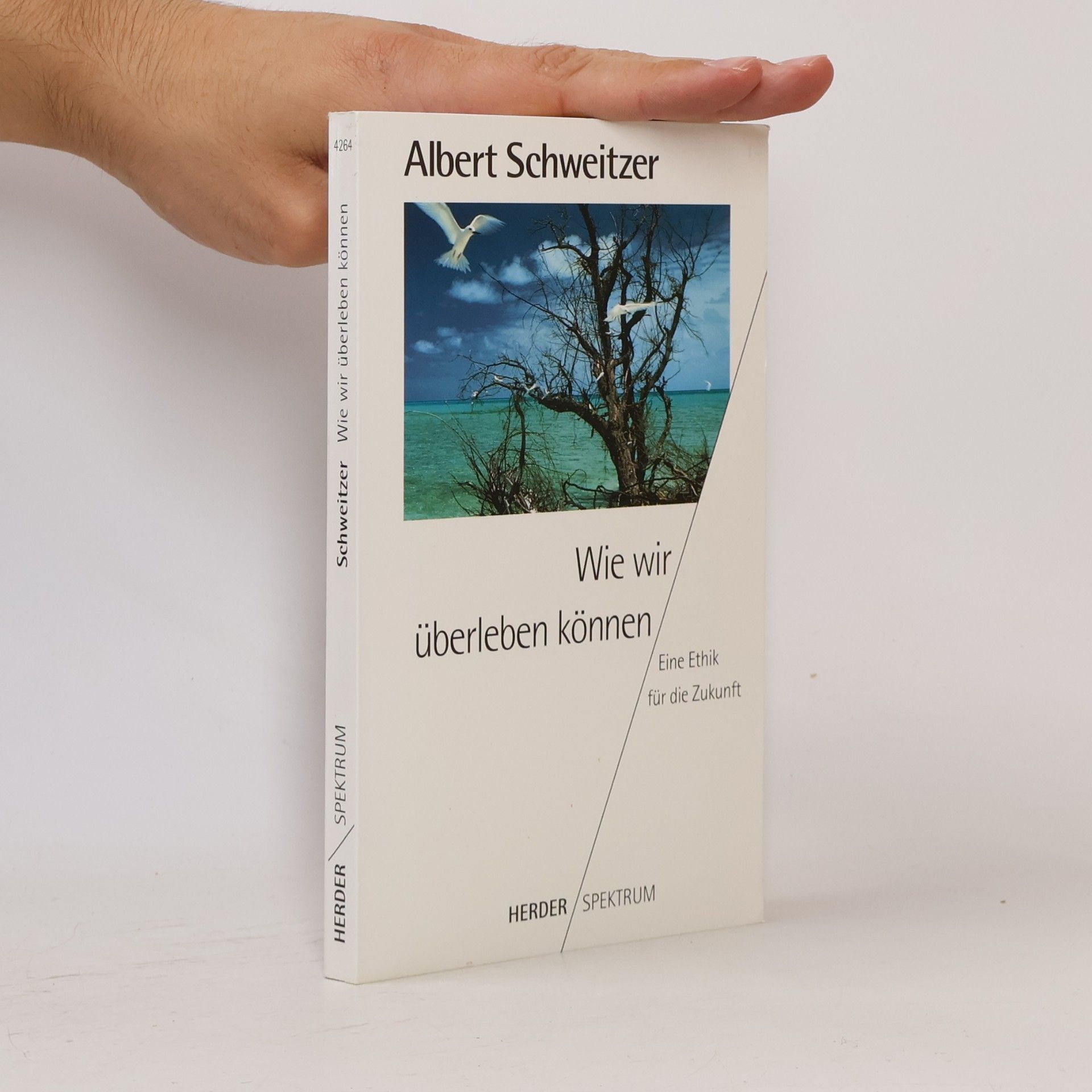 Albert Schweitzer Wie wir überleben können. Eine Ethik für die Zukunft