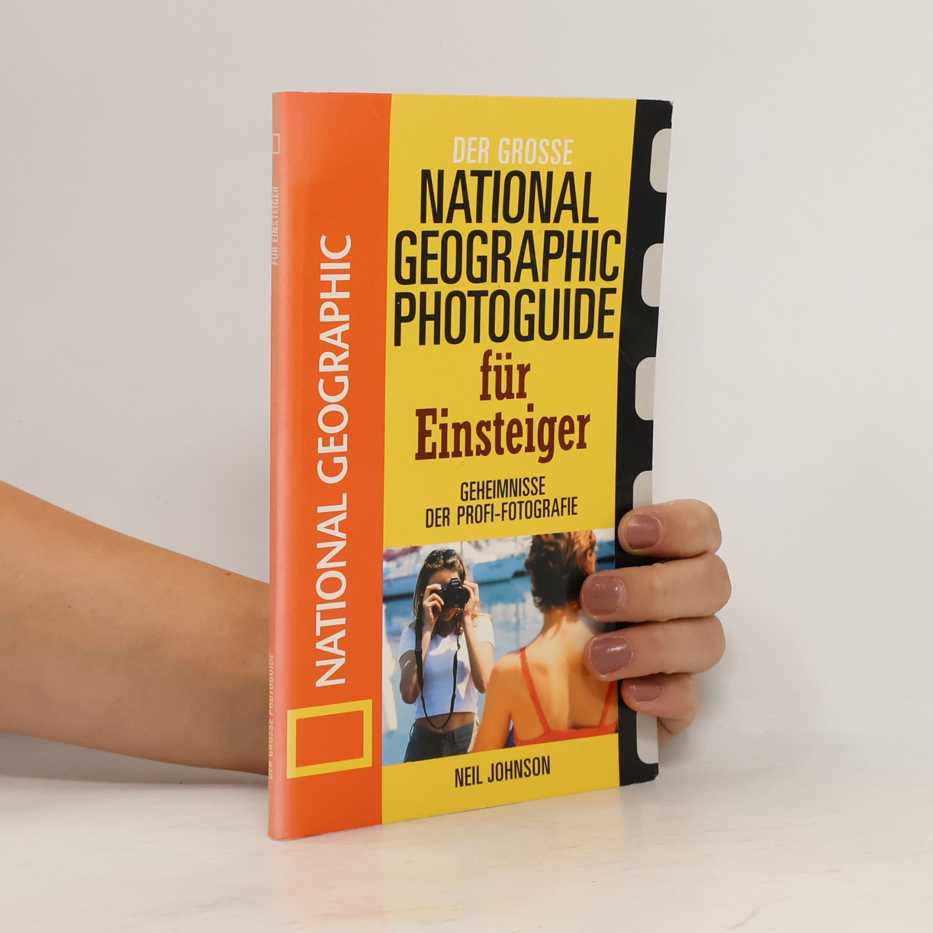 Neil Johnson Der grosse National-geographic-Fotoguide für Einsteiger