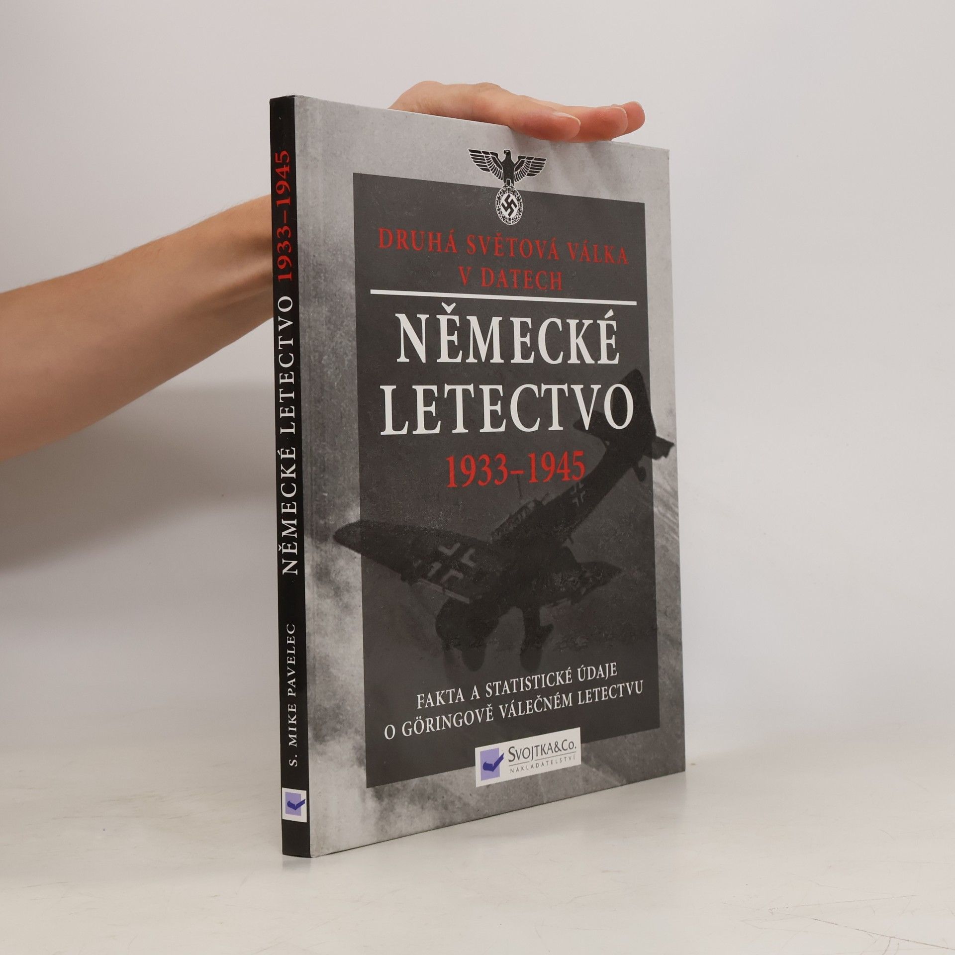 Sterling Michael Pavelec Německé letectvo 1933-1945: Fakta a statistické údaje o Göringově válečném letectvu