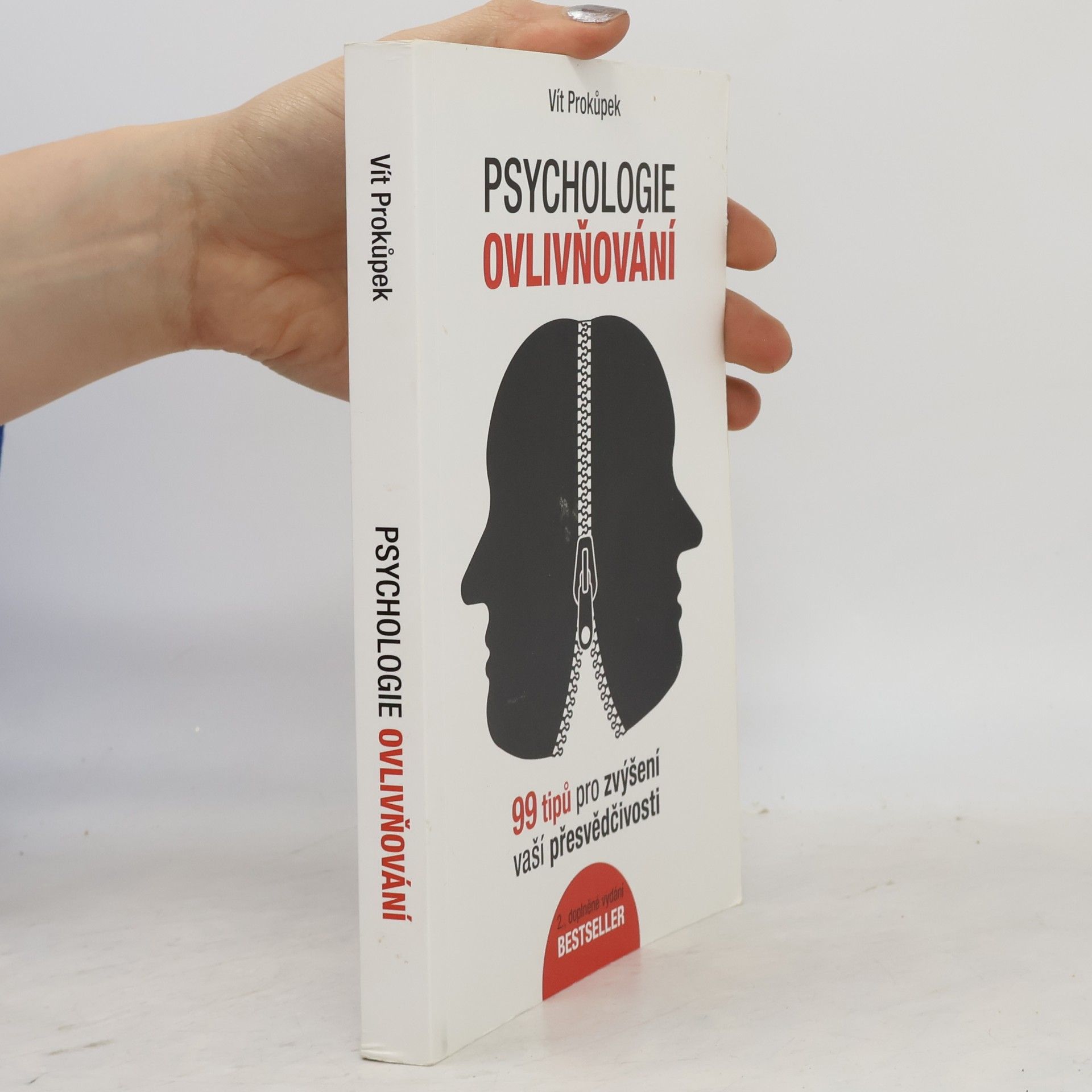 Vít Prokůpek Psychologie ovlivňování. 99 tipů pro zvýšení vaší přesvědčivosti