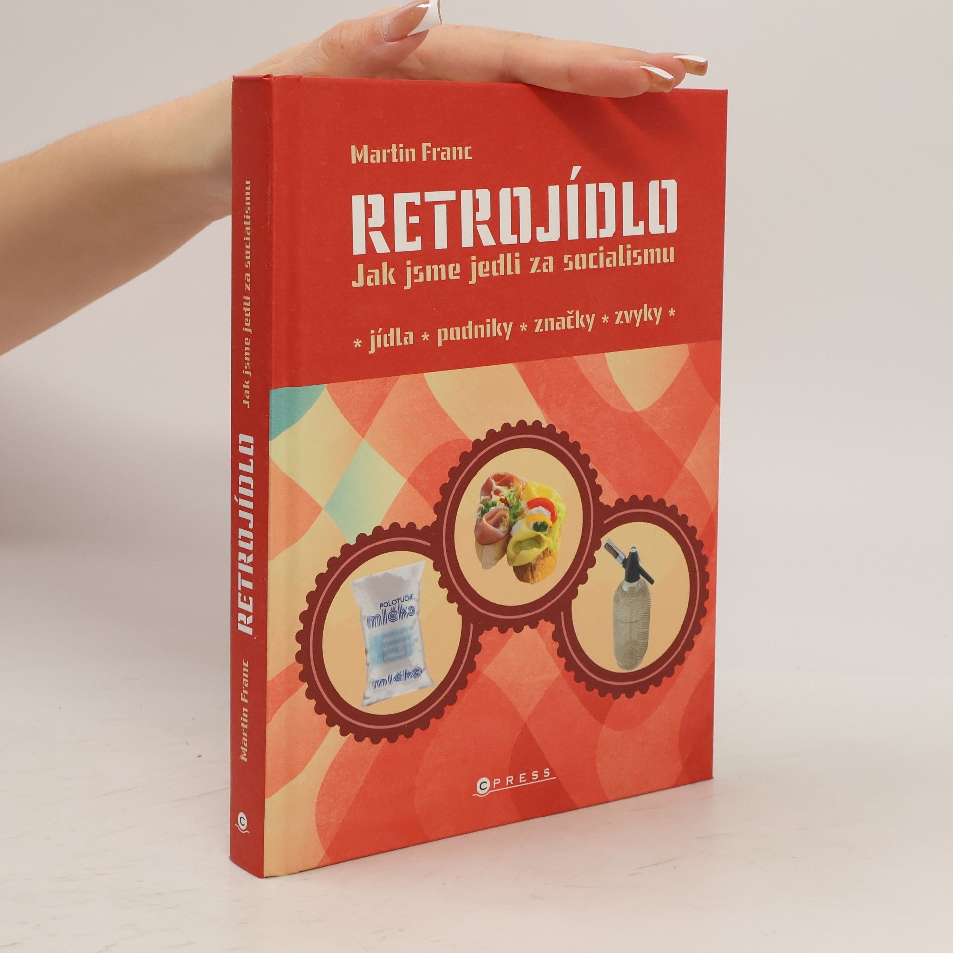 Martin Franc Retrojídlo : jak jsme jedli za socialismu