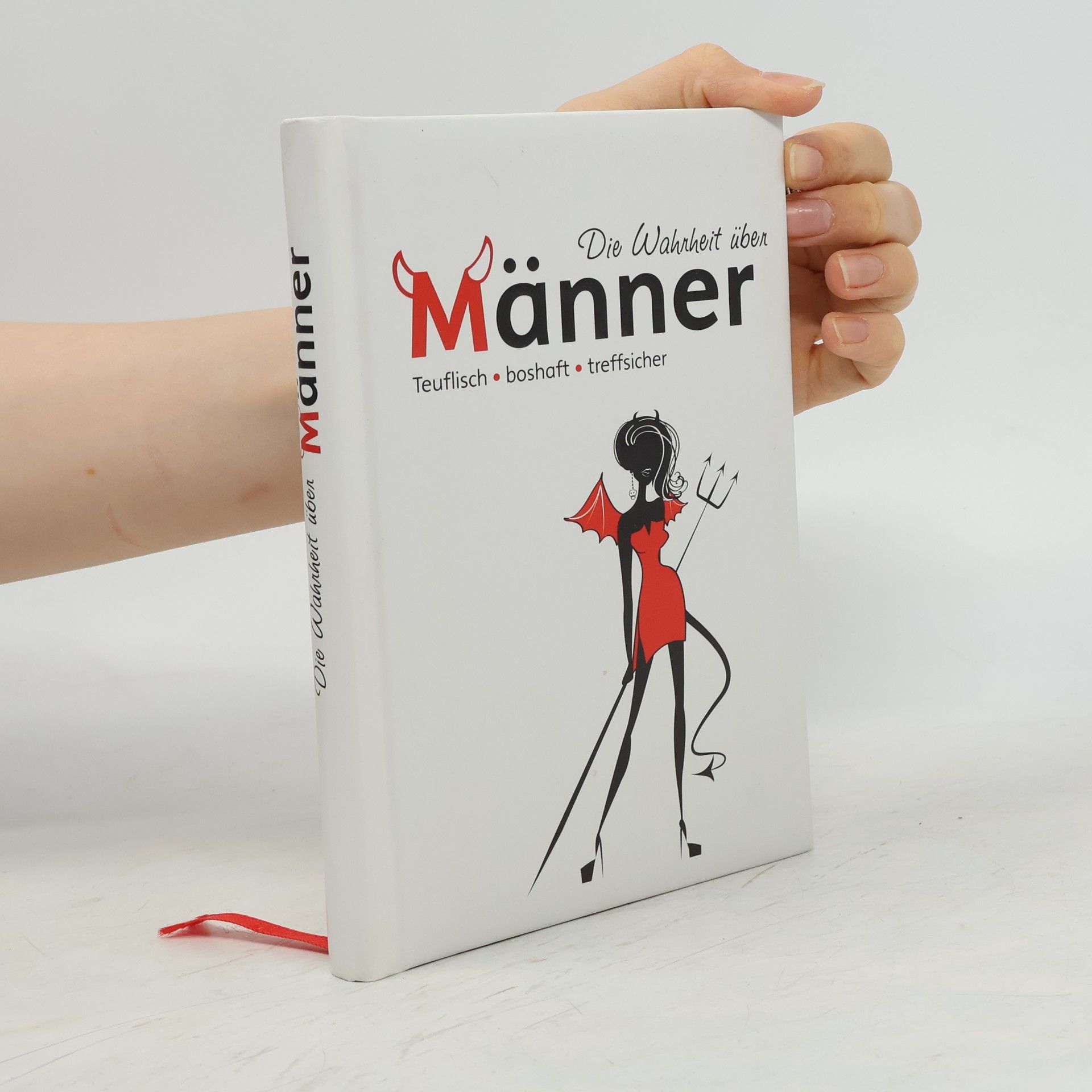 Various authors Die Wahrheit über Männer: Teuflisch, boshaft, treffsicher