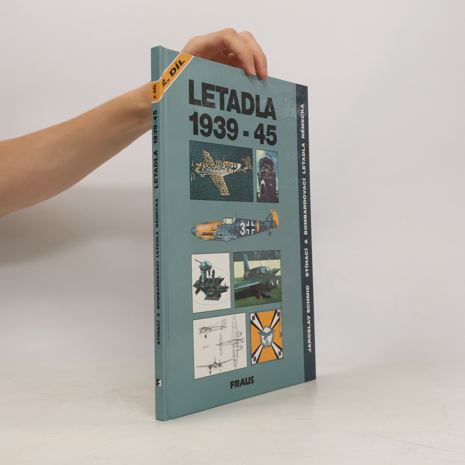 Jaroslav Schmid Letadla 1939-45: Stíhací a bombardovací letadla Německa 2. díl
